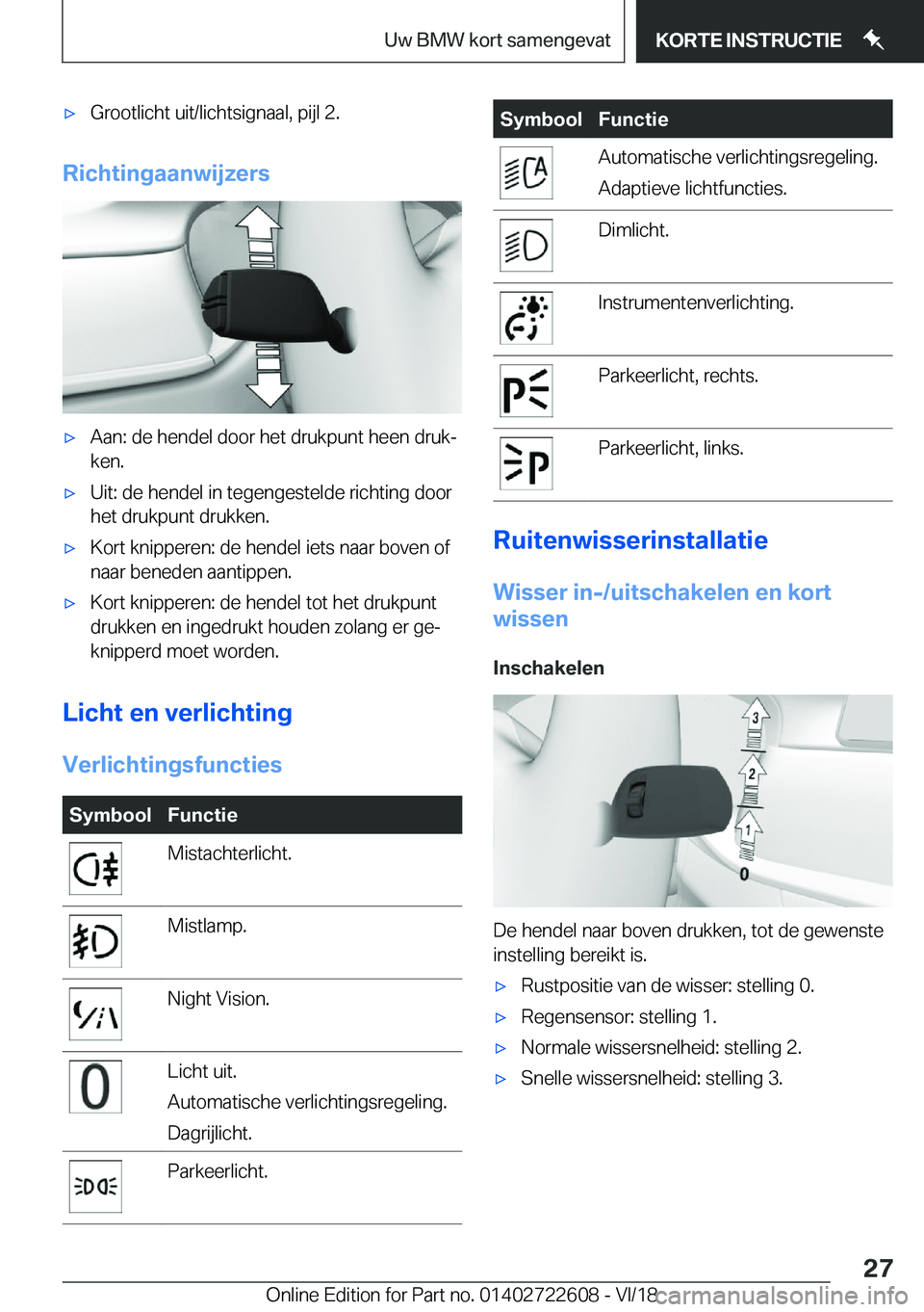 BMW 5 SERIES 2019  Instructieboekjes (in Dutch) 'x�G�r�o�o�t�l�i�c�h�t��u�i�t�/�l�i�c�h�t�s�i�g�n�a�a�l�,��p�i�j�l��2�.
�R�i�c�h�t�i�n�g�a�a�n�w�i�j�z�e�r�s
'x�A�a�n�:��d�e��h�e�n�d�e�l��d�o�o�r��h�e�t��d�r�u�k�p�u�n�t��h�e�e�n��d