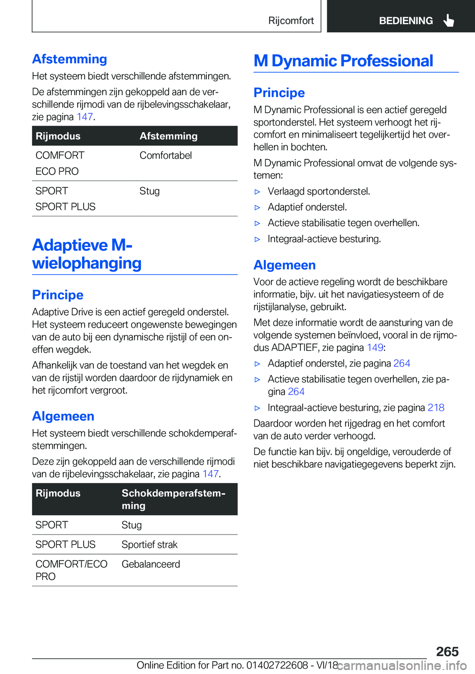 BMW 5 SERIES 2019  Instructieboekjes (in Dutch) �A�f�s�t�e�m�m�i�n�g
�H�e�t��s�y�s�t�e�e�m��b�i�e�d�t��v�e�r�s�c�h�i�l�l�e�n�d�e��a�f�s�t�e�m�m�i�n�g�e�n�. �D�e��a�f�s�t�e�m�m�i�n�g�e�n��z�i�j�n��g�e�k�o�p�p�e�l�d��a�a�n��d�e��v�e�rj �s�
