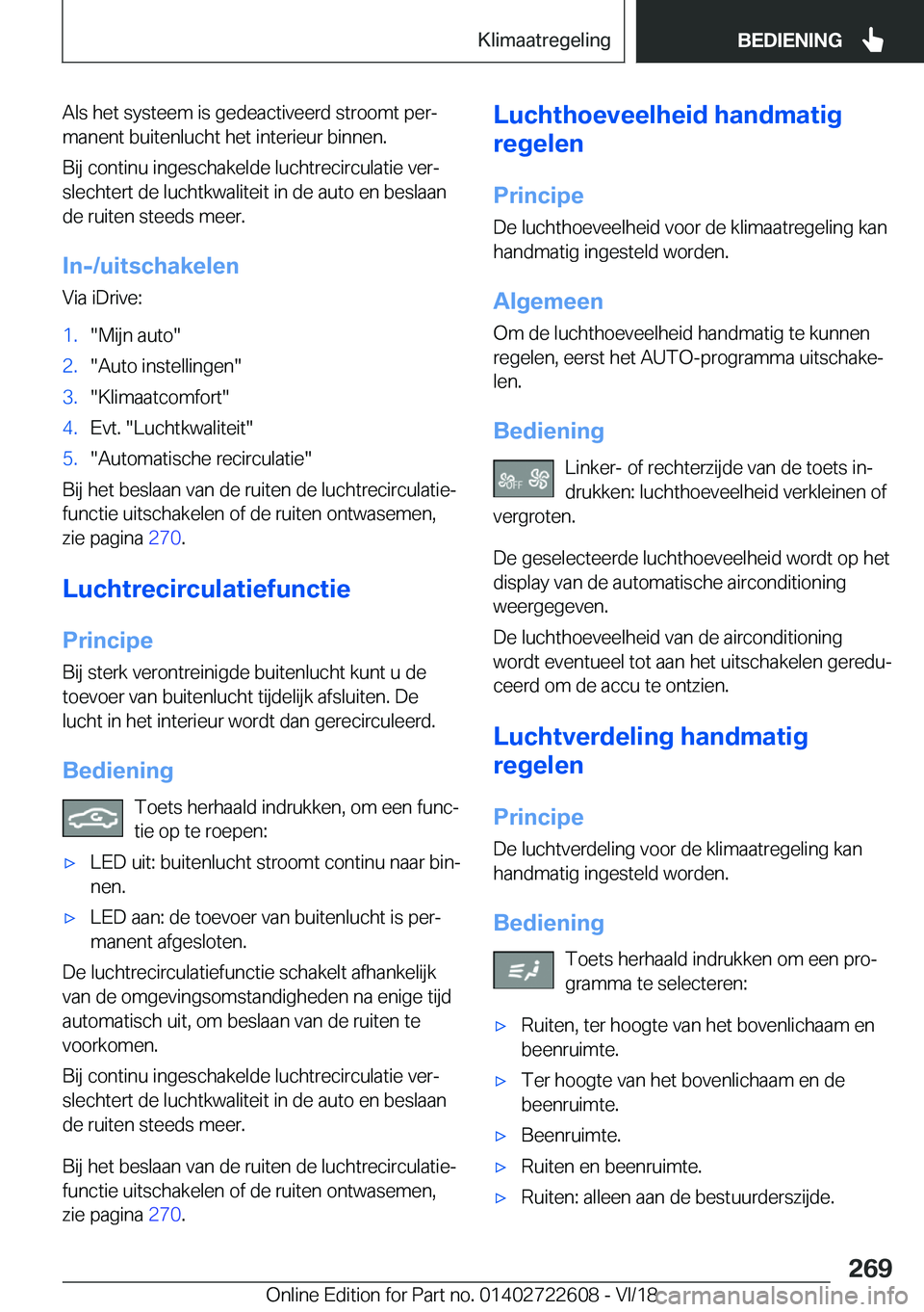 BMW 5 SERIES 2019  Instructieboekjes (in Dutch) �A�l�s��h�e�t��s�y�s�t�e�e�m��i�s��g�e�d�e�a�c�t�i�v�e�e�r�d��s�t�r�o�o�m�t��p�e�rj
�m�a�n�e�n�t��b�u�i�t�e�n�l�u�c�h�t��h�e�t��i�n�t�e�r�i�e�u�r��b�i�n�n�e�n�.
�B�i�j��c�o�n�t�i�n�u��i�n