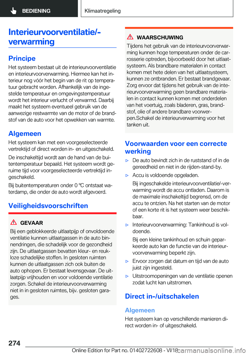 BMW 5 SERIES 2019  Instructieboekjes (in Dutch) �I�n�t�e�r�i�e�u�r�v�o�o�r�v�e�n�t�i�l�a�t�i�e�/�-�v�e�r�w�a�r�m�i�n�g
�P�r�i�n�c�i�p�e
�H�e�t��s�y�s�t�e�e�m��b�e�s�t�a�a�t��u�i�t��d�e��i�n�t�e�r�i�e�u�r�v�o�o�r�v�e�n�t�i�l�a�t�i�e �e�n��i�n�