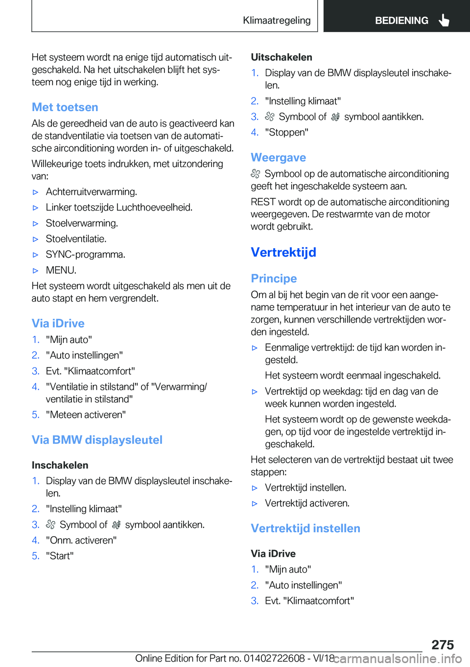 BMW 5 SERIES 2019  Instructieboekjes (in Dutch) �H�e�t��s�y�s�t�e�e�m��w�o�r�d�t��n�a��e�n�i�g�e��t�i�j�d��a�u�t�o�m�a�t�i�s�c�h��u�i�tj
�g�e�s�c�h�a�k�e�l�d�.��N�a��h�e�t��u�i�t�s�c�h�a�k�e�l�e�n��b�l�i�j�f�t��h�e�t��s�y�sj �t�e�e�m