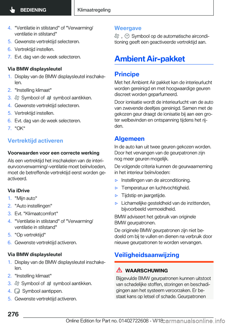 BMW 5 SERIES 2019  Instructieboekjes (in Dutch) �4�.��V�e�n�t�i�l�a�t�i�e��i�n��s�t�i�l�s�t�a�n�d���o�f���V�e�r�w�a�r�m�i�n�g�/
�v�e�n�t�i�l�a�t�i�e��i�n��s�t�i�l�s�t�a�n�d��5�.�G�e�w�e�n�s�t�e��v�e�r�t�r�e�k�t�i�j�d��s�e�l�e�c�t�e�r�e�