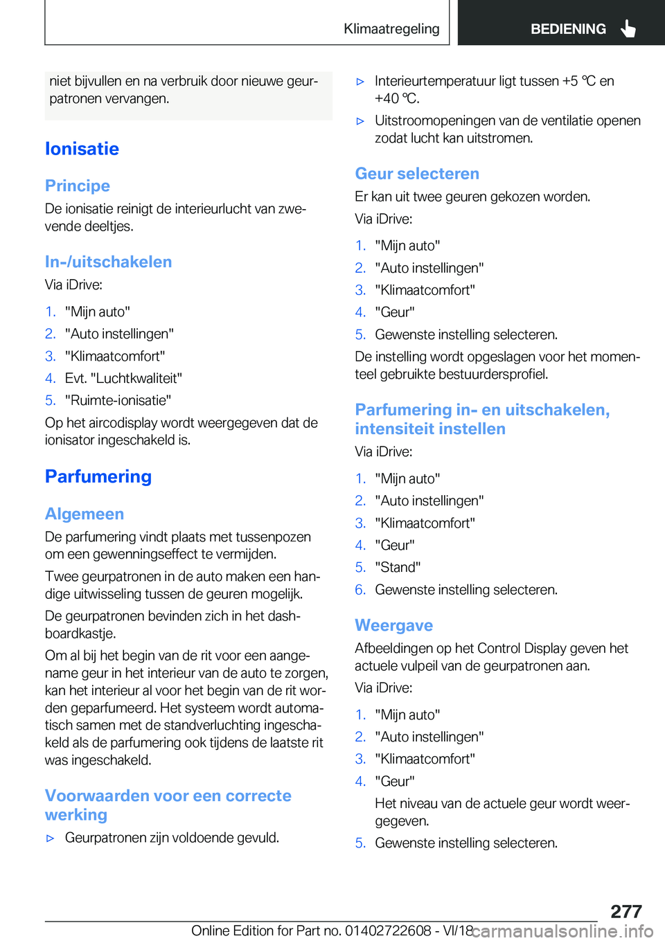 BMW 5 SERIES 2019  Instructieboekjes (in Dutch) �n�i�e�t��b�i�j�v�u�l�l�e�n��e�n��n�a��v�e�r�b�r�u�i�k��d�o�o�r��n�i�e�u�w�e��g�e�u�rj�p�a�t�r�o�n�e�n��v�e�r�v�a�n�g�e�n�.
�I�o�n�i�s�a�t�i�e �P�r�i�n�c�i�p�e�D�e��i�o�n�i�s�a�t�i�e��r�e�i