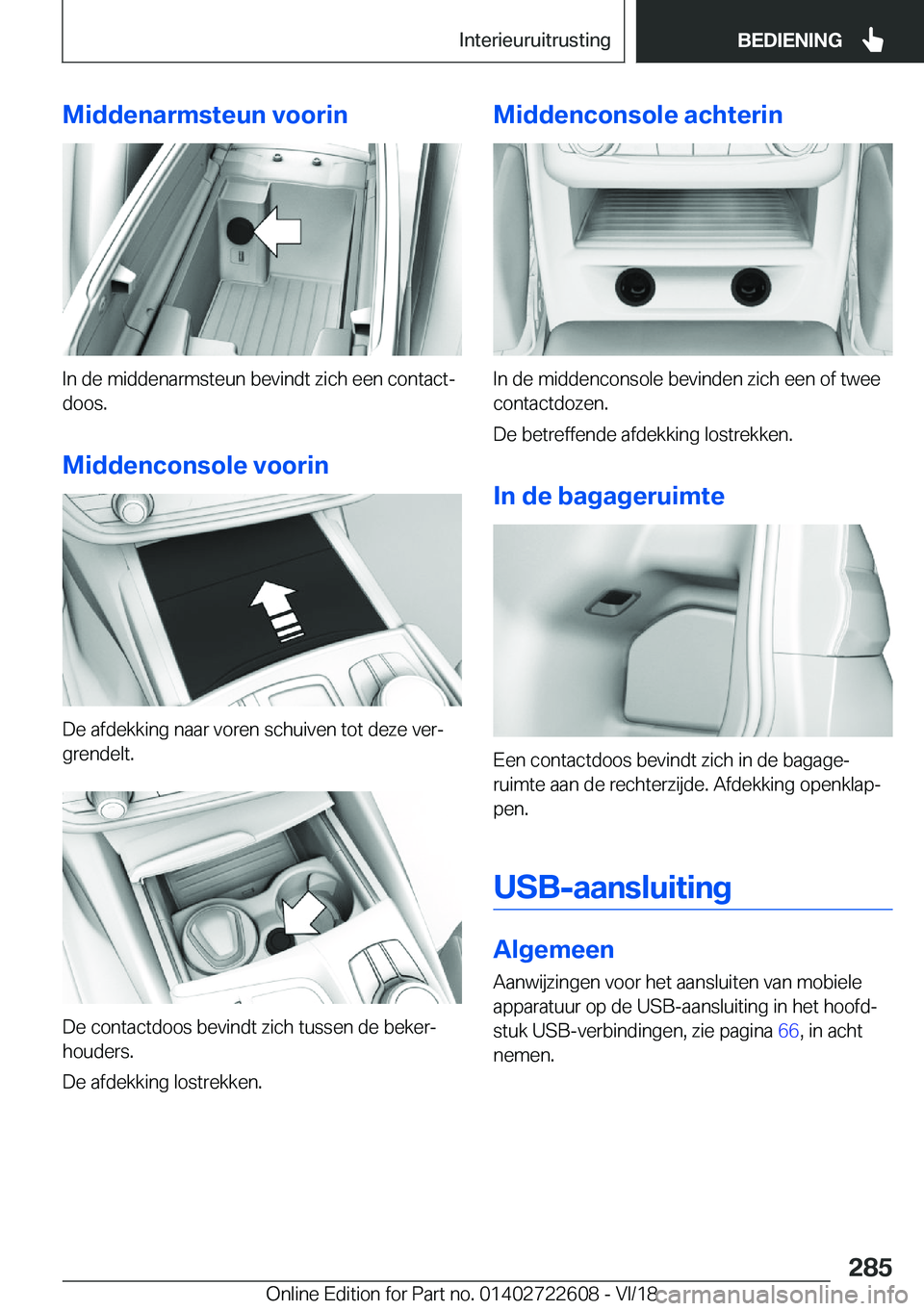 BMW 5 SERIES 2019  Instructieboekjes (in Dutch) �M�i�d�d�e�n�a�r�m�s�t�e�u�n��v�o�o�r�i�n
�I�n��d�e��m�i�d�d�e�n�a�r�m�s�t�e�u�n��b�e�v�i�n�d�t��z�i�c�h��e�e�n��c�o�n�t�a�c�tj
�d�o�o�s�.
�M�i�d�d�e�n�c�o�n�s�o�l�e��v�o�o�r�i�n
�D�e��a�f�d