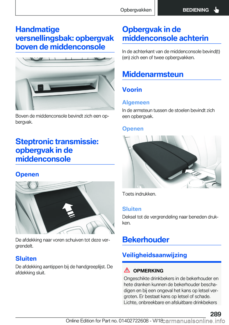 BMW 5 SERIES 2019  Instructieboekjes (in Dutch) �H�a�n�d�m�a�t�i�g�e
�v�e�r�s�n�e�l�l�i�n�g�s�b�a�k�:��o�p�b�e�r�g�v�a�k �b�o�v�e�n��d�e��m�i�d�d�e�n�c�o�n�s�o�l�e
�B�o�v�e�n��d�e��m�i�d�d�e�n�c�o�n�s�o�l�e��b�e�v�i�n�d�t��z�i�c�h��e�e�n��
