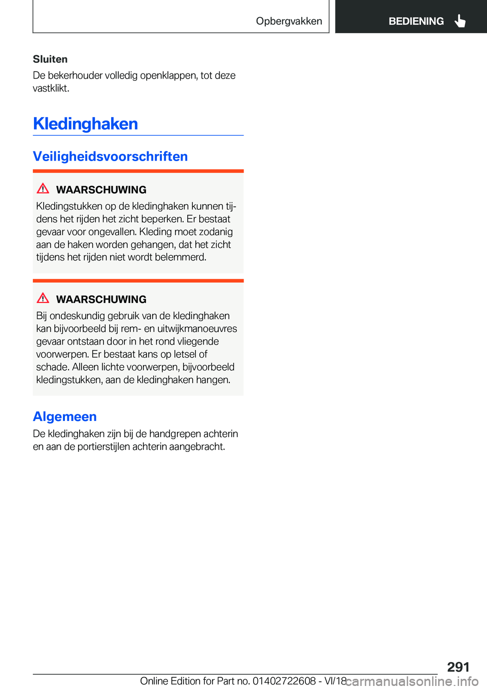 BMW 5 SERIES 2019  Instructieboekjes (in Dutch) �S�l�u�i�t�e�n
�D�e��b�e�k�e�r�h�o�u�d�e�r��v�o�l�l�e�d�i�g��o�p�e�n�k�l�a�p�p�e�n�,��t�o�t��d�e�z�e
�v�a�s�t�k�l�i�k�t�.
�K�l�e�d�i�n�g�h�a�k�e�n
�V�e�i�l�i�g�h�e�i�d�s�v�o�o�r�s�c�h�r�i�f�t�e�n