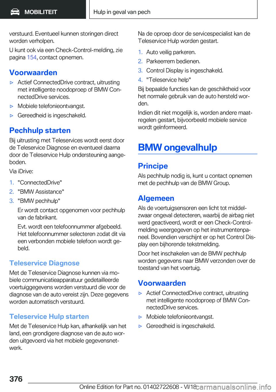 BMW 5 SERIES 2019  Instructieboekjes (in Dutch) �v�e�r�s�t�u�u�r�d�.��E�v�e�n�t�u�e�e�l��k�u�n�n�e�n��s�t�o�r�i�n�g�e�n��d�i�r�e�c�t�w�o�r�d�e�n��v�e�r�h�o�l�p�e�n�.
�U��k�u�n�t��o�o�k��v�i�a��e�e�n��C�h�e�c�k�-�C�o�n�t�r�o�l�-�m�e�l�d�i�