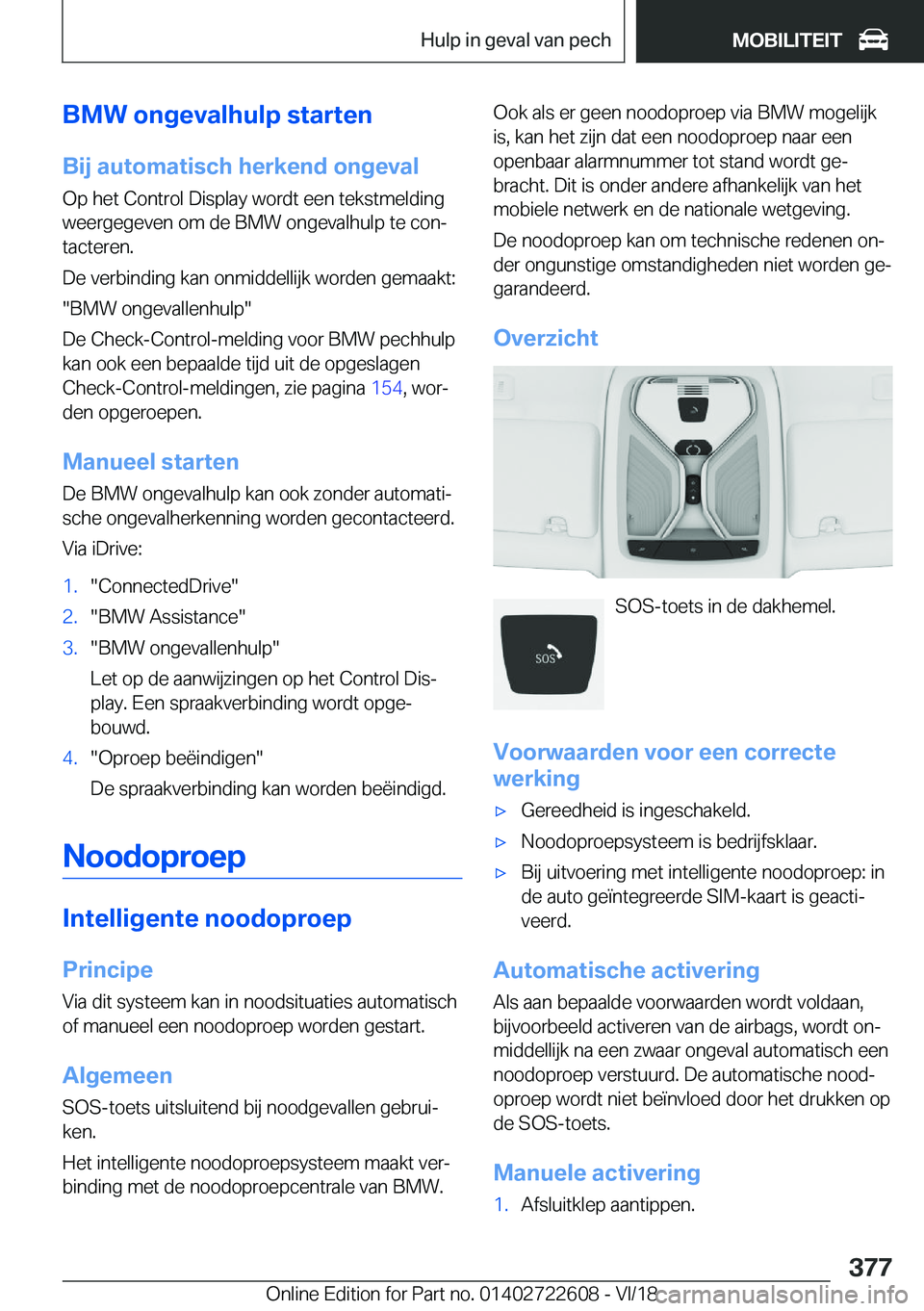BMW 5 SERIES 2019  Instructieboekjes (in Dutch) �B�M�W��o�n�g�e�v�a�l�h�u�l�p��s�t�a�r�t�e�n
�B�i�j��a�u�t�o�m�a�t�i�s�c�h��h�e�r�k�e�n�d��o�n�g�e�v�a�l �O�p��h�e�t��C�o�n�t�r�o�l��D�i�s�p�l�a�y��w�o�r�d�t��e�e�n��t�e�k�s�t�m�e�l�d�i�n�g