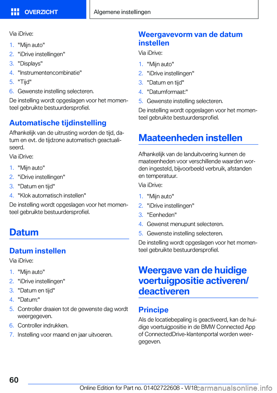 BMW 5 SERIES 2019  Instructieboekjes (in Dutch) �V�i�a��i�D�r�i�v�e�:�1�.��M�i�j�n��a�u�t�o��2�.��i�D�r�i�v�e��i�n�s�t�e�l�l�i�n�g�e�n��3�.��D�i�s�p�l�a�y�s��4�.��I�n�s�t�r�u�m�e�n�t�e�n�c�o�m�b�i�n�a�t�i�e��5�.��T�i�j�d��6�.�G�e�w�e�n