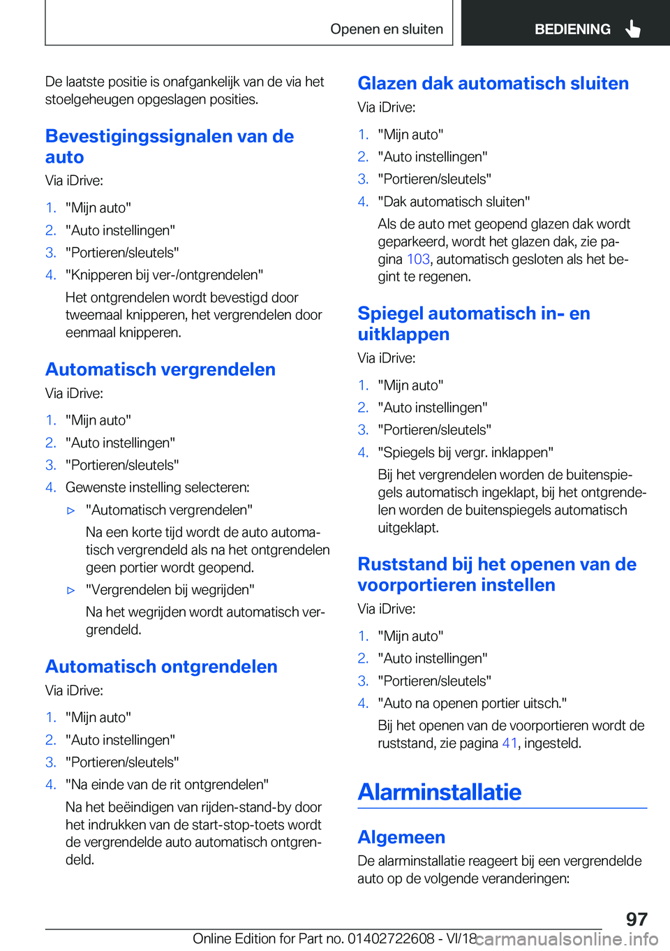 BMW 5 SERIES 2019  Instructieboekjes (in Dutch) �D�e��l�a�a�t�s�t�e��p�o�s�i�t�i�e��i�s��o�n�a�f�g�a�n�k�e�l�i�j�k��v�a�n��d�e��v�i�a��h�e�t�s�t�o�e�l�g�e�h�e�u�g�e�n��o�p�g�e�s�l�a�g�e�n��p�o�s�i�t�i�e�s�.
�B�e�v�e�s�t�i�g�i�n�g�s�s�i�g�