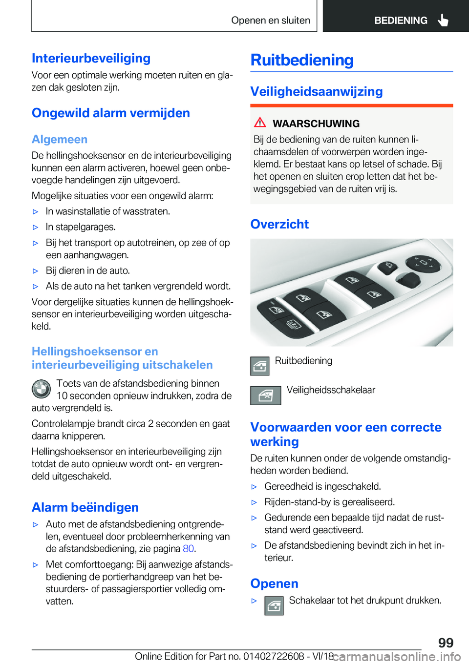 BMW 5 SERIES 2019  Instructieboekjes (in Dutch) �I�n�t�e�r�i�e�u�r�b�e�v�e�i�l�i�g�i�n�g
�V�o�o�r��e�e�n��o�p�t�i�m�a�l�e��w�e�r�k�i�n�g��m�o�e�t�e�n��r�u�i�t�e�n��e�n��g�l�aj �z�e�n��d�a�k��g�e�s�l�o�t�e�n��z�i�j�n�.
�O�n�g�e�w�i�l�d��