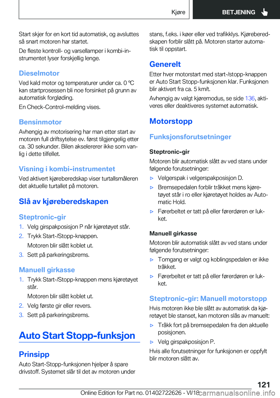 BMW 5 SERIES 2019  InstruksjonsbØker (in Norwegian) �S�t�a�r�t��s�k�j�e�r��f�o�r��e�n��k�o�r�t��t�i�d��a�u�t�o�m�a�t�i�s�k�,��o�g��a�v�s�l�u�t�t�e�s
�s�å��s�n�a�r�t��m�o�t�o�r�e�n��h�a�r��s�t�a�r�t�e�t�.
�D�e��f�l�e�s�t�e��k�o�n�t�r�o�l�