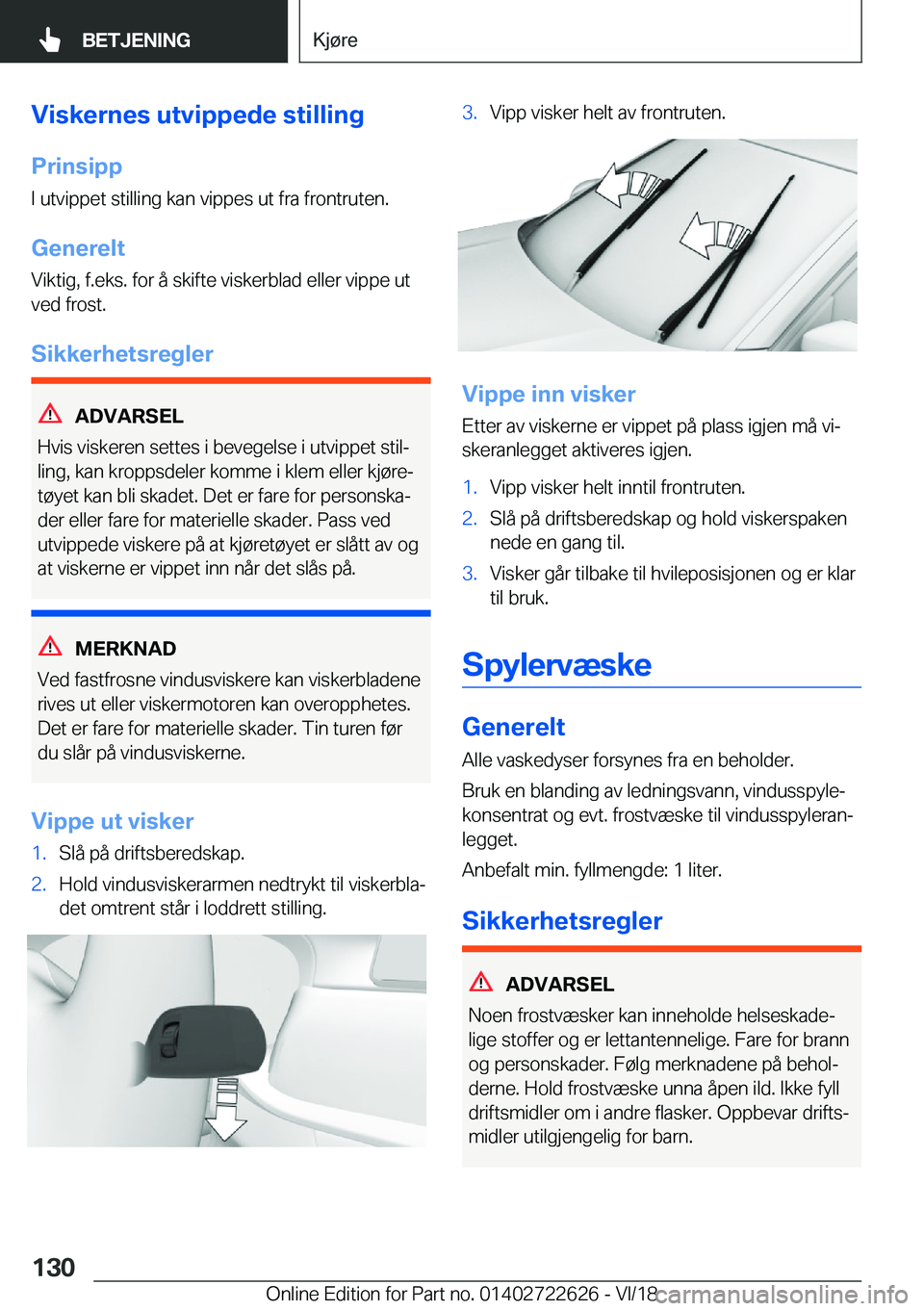 BMW 5 SERIES 2019  InstruksjonsbØker (in Norwegian) �V�i�s�k�e�r�n�e�s��u�t�v�i�p�p�e�d�e��s�t�i�l�l�i�n�g
�P�r�i�n�s�i�p�p �I��u�t�v�i�p�p�e�t��s�t�i�l�l�i�n�g��k�a�n��v�i�p�p�e�s��u�t��f�r�a��f�r�o�n�t�r�u�t�e�n�.
�G�e�n�e�r�e�l�t
�V�i�k�t�i