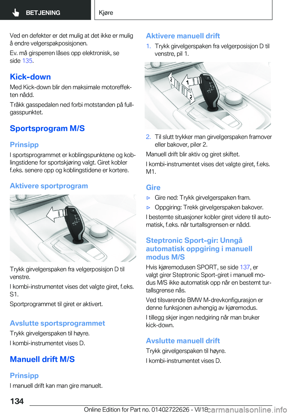 BMW 5 SERIES 2019  InstruksjonsbØker (in Norwegian) �V�e�d��e�n��d�e�f�e�k�t�e�r��e�r��d�e�t��m�u�l�i�g��a�t��d�e�t��i�k�k�e��e�r��m�u�l�i�g
�å��e�n�d�r�e��v�e�l�g�e�r�s�p�a�k�p�o�s�i�s�j�o�n�e�n�.
�E�v�.��m�å��g�i�r�s�p�e�r�r�e�n��l�