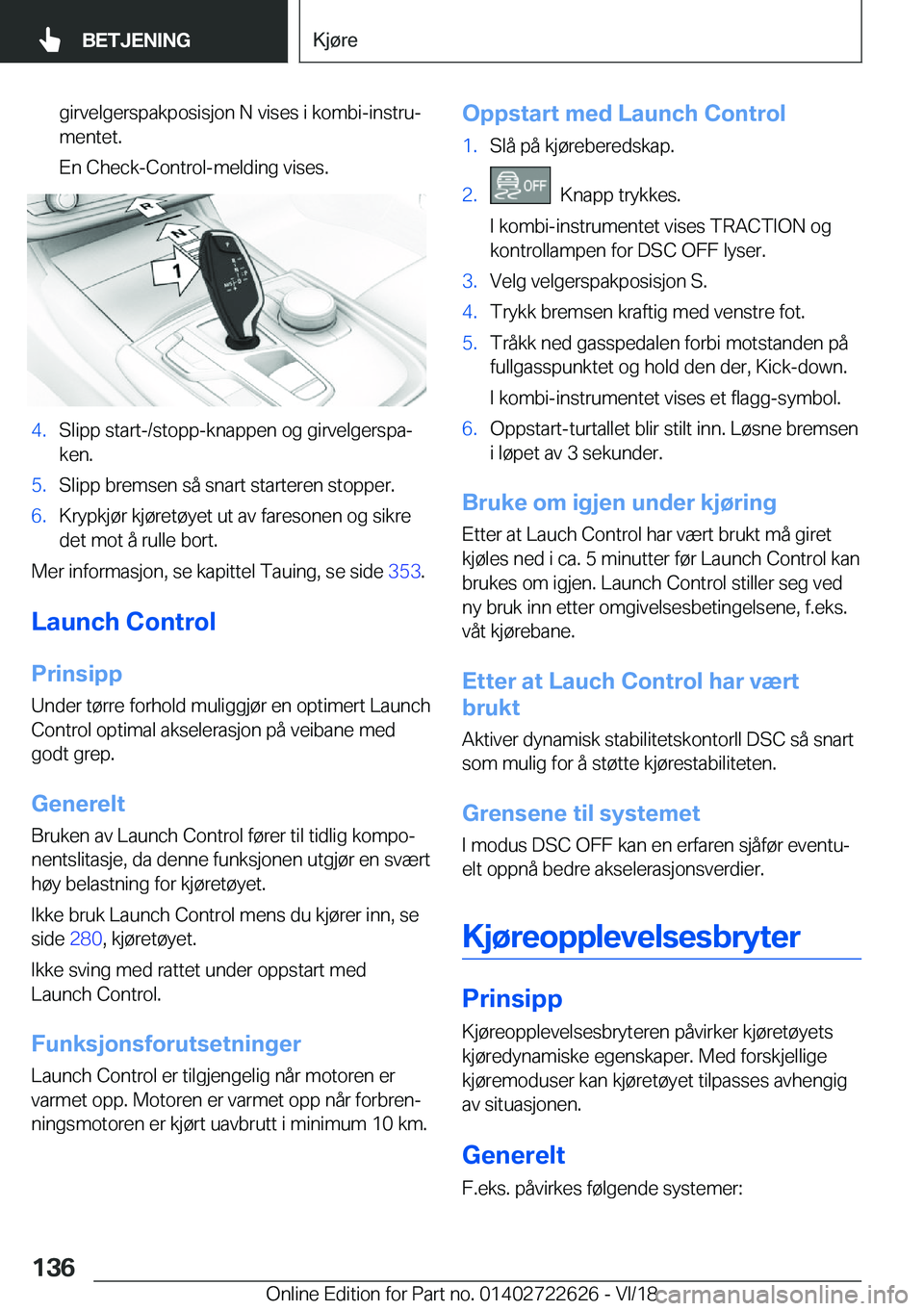 BMW 5 SERIES 2019  InstruksjonsbØker (in Norwegian) �g�i�r�v�e�l�g�e�r�s�p�a�k�p�o�s�i�s�j�o�n��N��v�i�s�e�s��i��k�o�m�b�i�-�i�n�s�t�r�uj�m�e�n�t�e�t�.
�E�n��C�h�e�c�k�-�C�o�n�t�r�o�l�-�m�e�l�d�i�n�g��v�i�s�e�s�.�4�.�S�l�i�p�p��s�t�a�r�t�-�/�s�