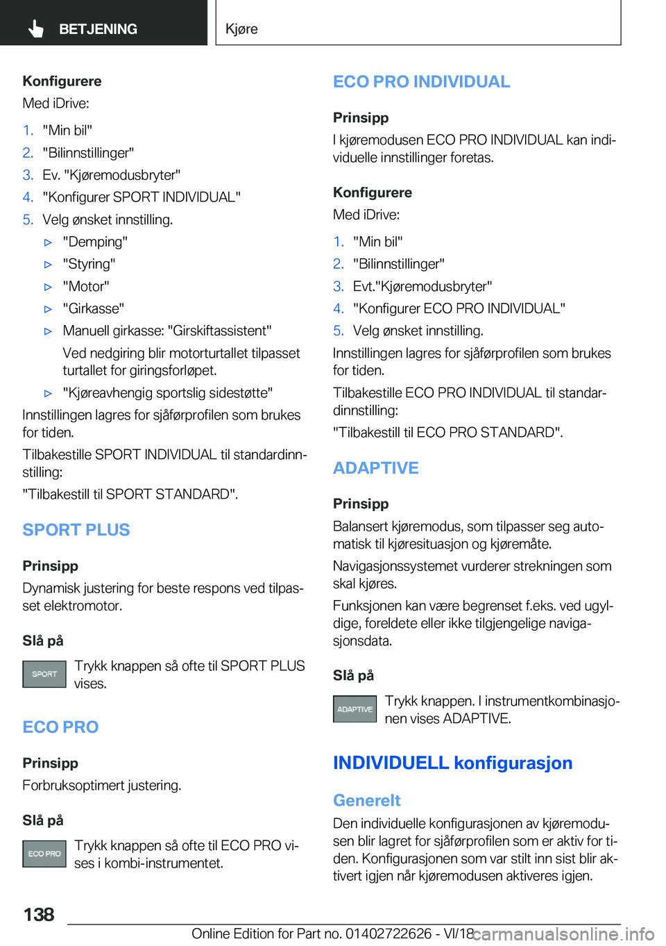 BMW 5 SERIES 2019  InstruksjonsbØker (in Norwegian) �K�o�n�f�i�g�u�r�e�r�e
�M�e�d��i�D�r�i�v�e�:�1�.��M�i�n��b�i�l��2�.��B�i�l�i�n�n�s�t�i�l�l�i�n�g�e�r��3�.�E�v�.���K�j�