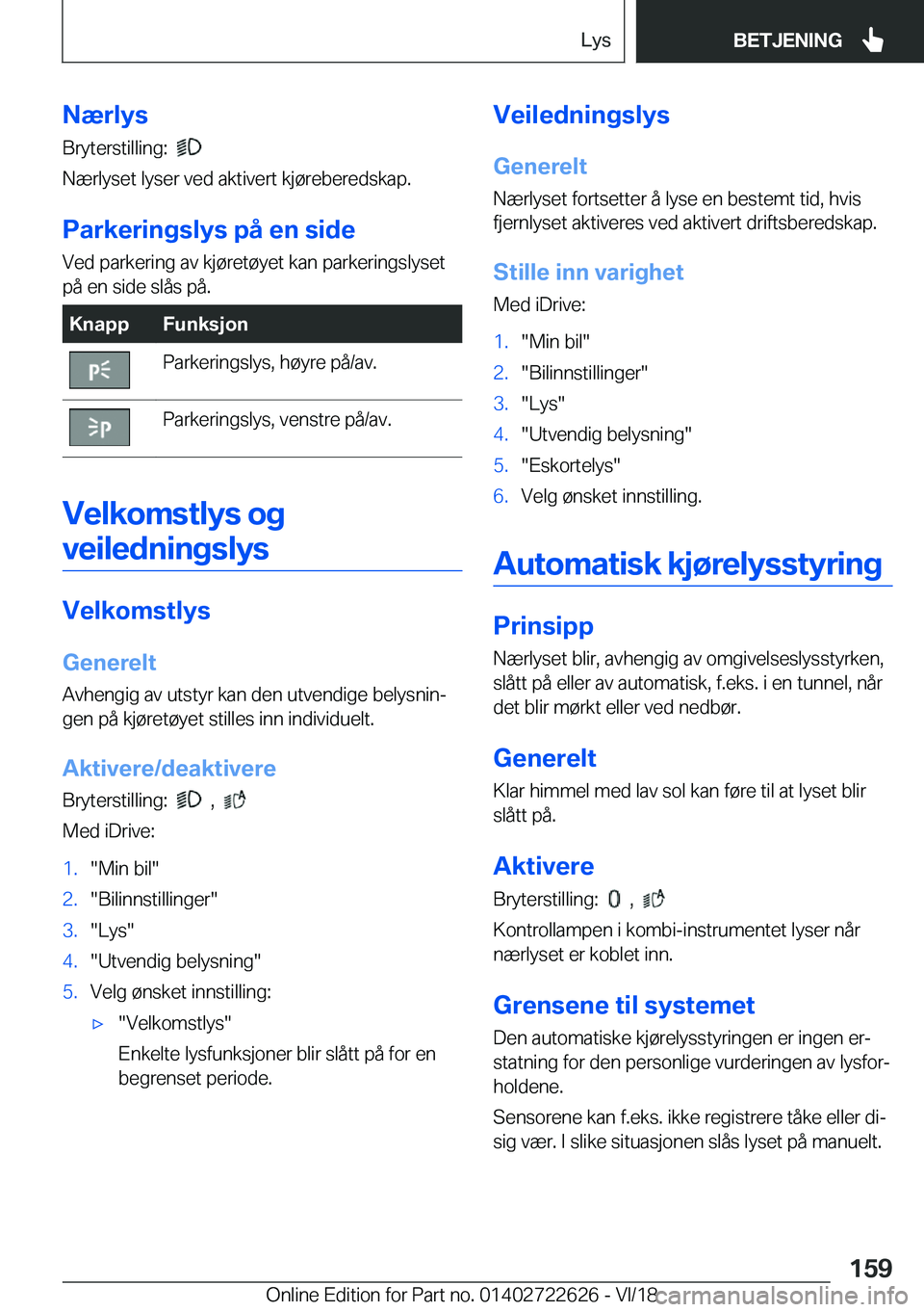 BMW 5 SERIES 2019  InstruksjonsbØker (in Norwegian) �N�æ�r�l�y�s�B�r�y�t�e�r�s�t�i�l�l�i�n�g�:��
�
�N�æ�r�l�y�s�e�t��l�y�s�e�r��v�e�d��a�k�t�i�v�e�r�t��k�j�
