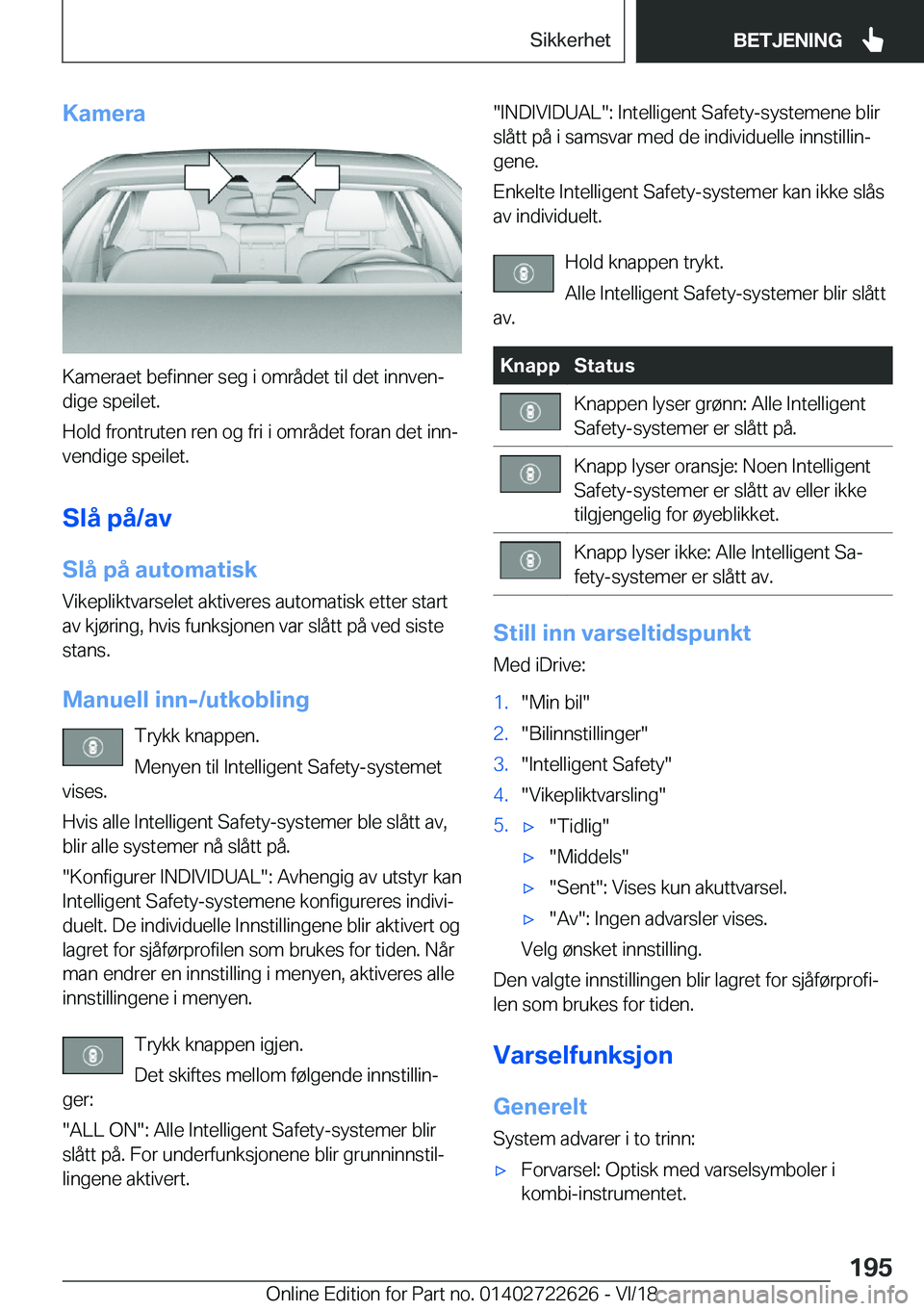 BMW 5 SERIES 2019  InstruksjonsbØker (in Norwegian) �K�a�m�e�r�a
�K�a�m�e�r�a�e�t��b�e�f�i�n�n�e�r��s�e�g��i��o�m�r�å�d�e�t��t�i�l��d�e�t��i�n�n�v�e�nj�d�i�g�e��s�p�e�i�l�e�t�.
�H�o�l�d��f�r�o�n�t�r�u�t�e�n��r�e�n��o�g��f�r�i��i��o�m�r�