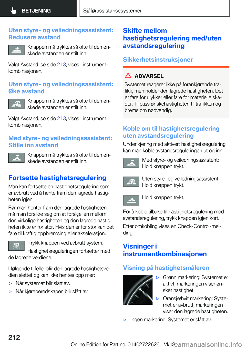 BMW 5 SERIES 2019  InstruksjonsbØker (in Norwegian) �U�t�e�n��s�t�y�r�e�-��o�g��v�e�i�l�e�d�n�i�n�g�s�a�s�s�i�s�t�e�n�t�:
�R�e�d�u�s�e�r�e��a�v�s�t�a�n�d
�K�n�a�p�p�e�n��m�å��t�r�y�k�k�e�s��s�å��o�f�t�e��t�i�l��d�e�n��
