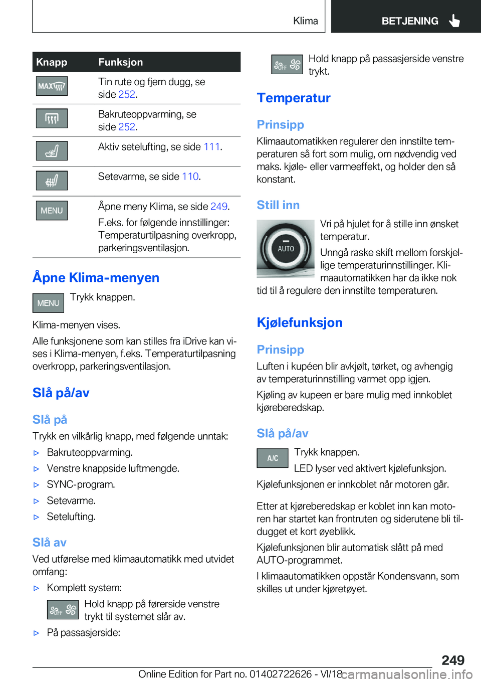 BMW 5 SERIES 2019  InstruksjonsbØker (in Norwegian) �K�n�a�p�p�F�u�n�k�s�j�o�n�T�i�n��r�u�t�e��o�g��f�j�e�r�n��d�u�g�g�,��s�e
�s�i�d�e� �2�5�2�.�B�a�k�r�u�t�e�o�p�p�v�a�r�m�i�n�g�,��s�e
�s�i�d�e� �2�5�2�.�A�k�t�i�v��s�e�t�e�l�u�f�t�i�n�g�,��s
