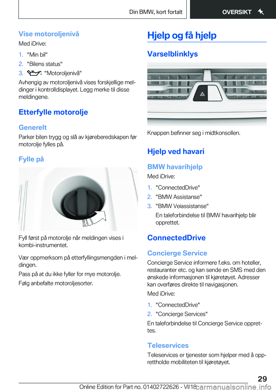 BMW 5 SERIES 2019  InstruksjonsbØker (in Norwegian) �V�i�s�e��m�o�t�o�r�o�l�j�e�n�i�v�å
�M�e�d��i�D�r�i�v�e�:�1�.��M�i�n��b�i�l��2�.��B�i�l�e�n�s��s�t�a�t�u�s��3�.����M�o�t�o�r�o�l�j�e�n�i�v�å�
�A�v�h�e�n�g�i�g��a�v��m�o�t�o�r�o�l�j�e�n