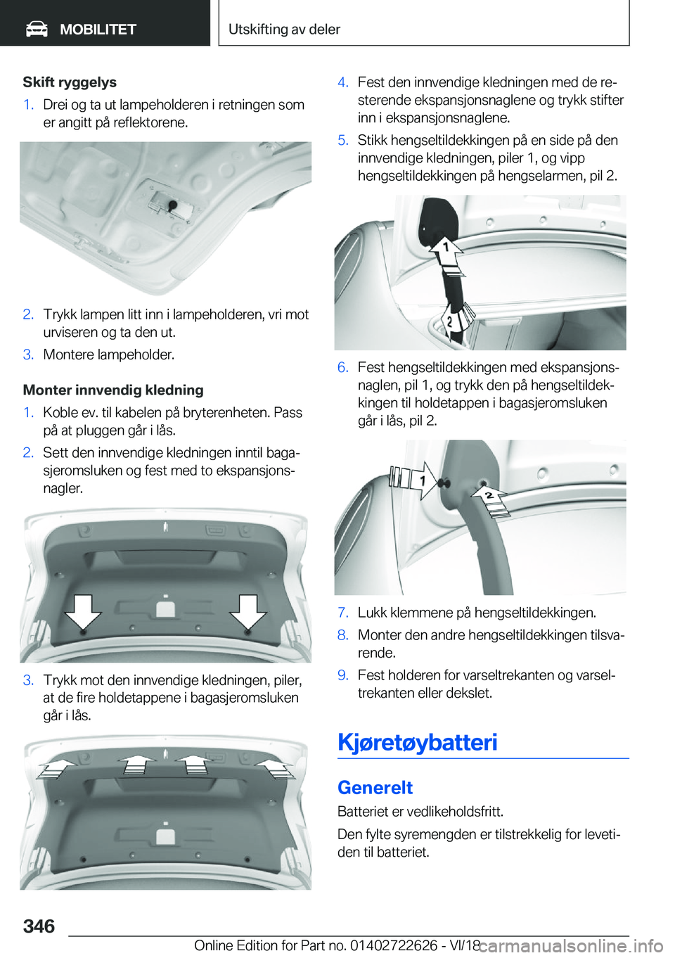 BMW 5 SERIES 2019  InstruksjonsbØker (in Norwegian) �S�k�i�f�t��r�y�g�g�e�l�y�s�1�.�D�r�e�i��o�g��t�a��u�t��l�a�m�p�e�h�o�l�d�e�r�e�n��i��r�e�t�n�i�n�g�e�n��s�o�m
�e�r��a�n�g�i�t�t��p�å��r�e�f�l�e�k�t�o�r�e�n�e�.�2�.�T�r�y�k�k��l�a�m�p�e�n
