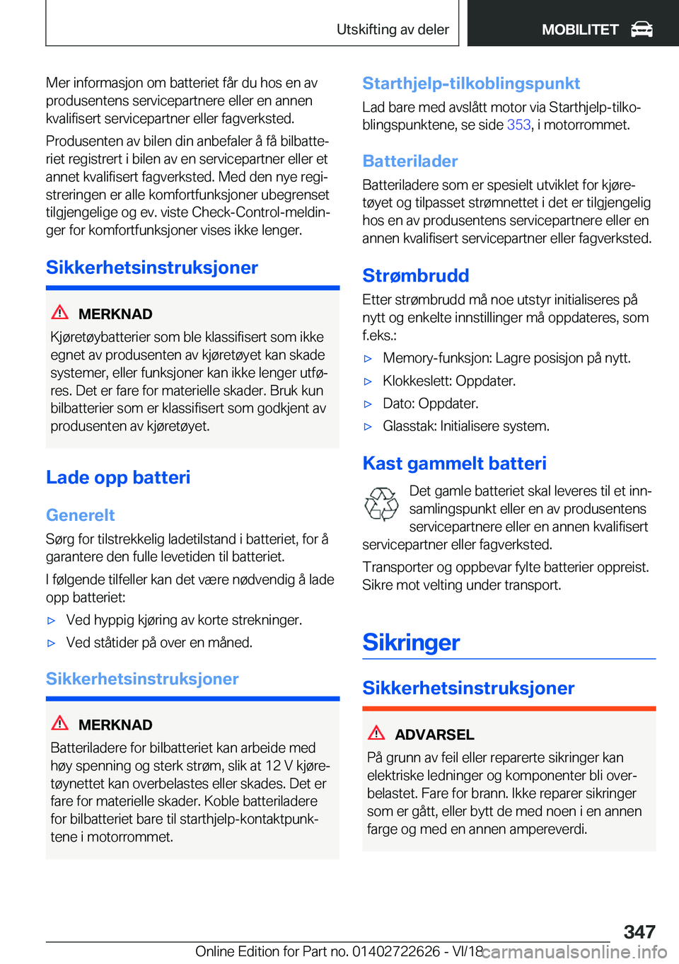 BMW 5 SERIES 2019  InstruksjonsbØker (in Norwegian) �M�e�r��i�n�f�o�r�m�a�s�j�o�n��o�m��b�a�t�t�e�r�i�e�t��f�å�r��d�u��h�o�s��e�n��a�v�p�r�o�d�u�s�e�n�t�e�n�s��s�e�r�v�i�c�e�p�a�r�t�n�e�r�e��e�l�l�e�r��e�n��a�n�n�e�n
�k�v�a�l�i�f�i�s�e�r�t