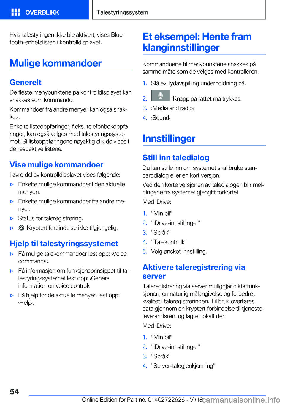 BMW 5 SERIES 2019  InstruksjonsbØker (in Norwegian) �H�v�i�s��t�a�l�e�s�t�y�r�i�n�g�e�n��i�k�k�e��b�l�e��a�k�t�i�v�e�r�t�,��v�i�s�e�s��B�l�u�ej�t�o�o�t�h�-�e�n�h�e�t�s�l�i�s�t�e�n��i��k�o�n�t�r�o�l�l�d�i�s�p�l�a�y�e�t�.
�M�u�l�i�g�e��k�o�m�m�