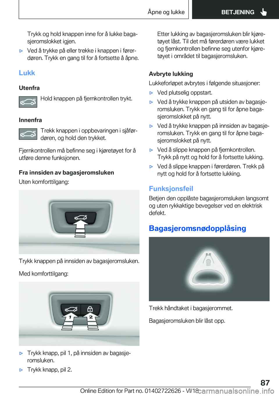 BMW 5 SERIES 2019  InstruksjonsbØker (in Norwegian) �T�r�y�k�k��o�g��h�o�l�d��k�n�a�p�p�e�n��i�n�n�e��f�o�r��å��l�u�k�k�e��b�a�g�aj
�s�j�e�r�o�m�s�l�o�k�k�e�t��i�g�j�e�n�.x�V�e�d��å��t�r�y�k�k�e��p�å��e�l�l�e�r��t�r�e�k�k�e��i��k�n