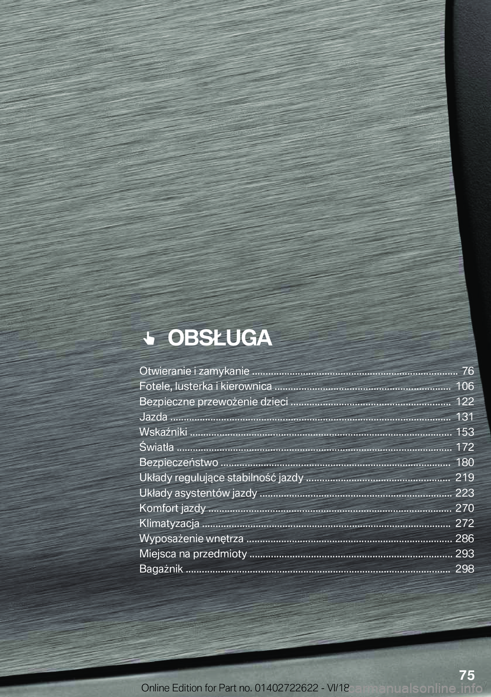 BMW 5 SERIES 2019  Instrukcja obsługi (in Polish) ���O�B�S�Ł�U�G�A
�O�t�w�i�e�r�a�n�i�e��i��z�a�m�y�k�a�n�i�e��������������������������������������������������������������������