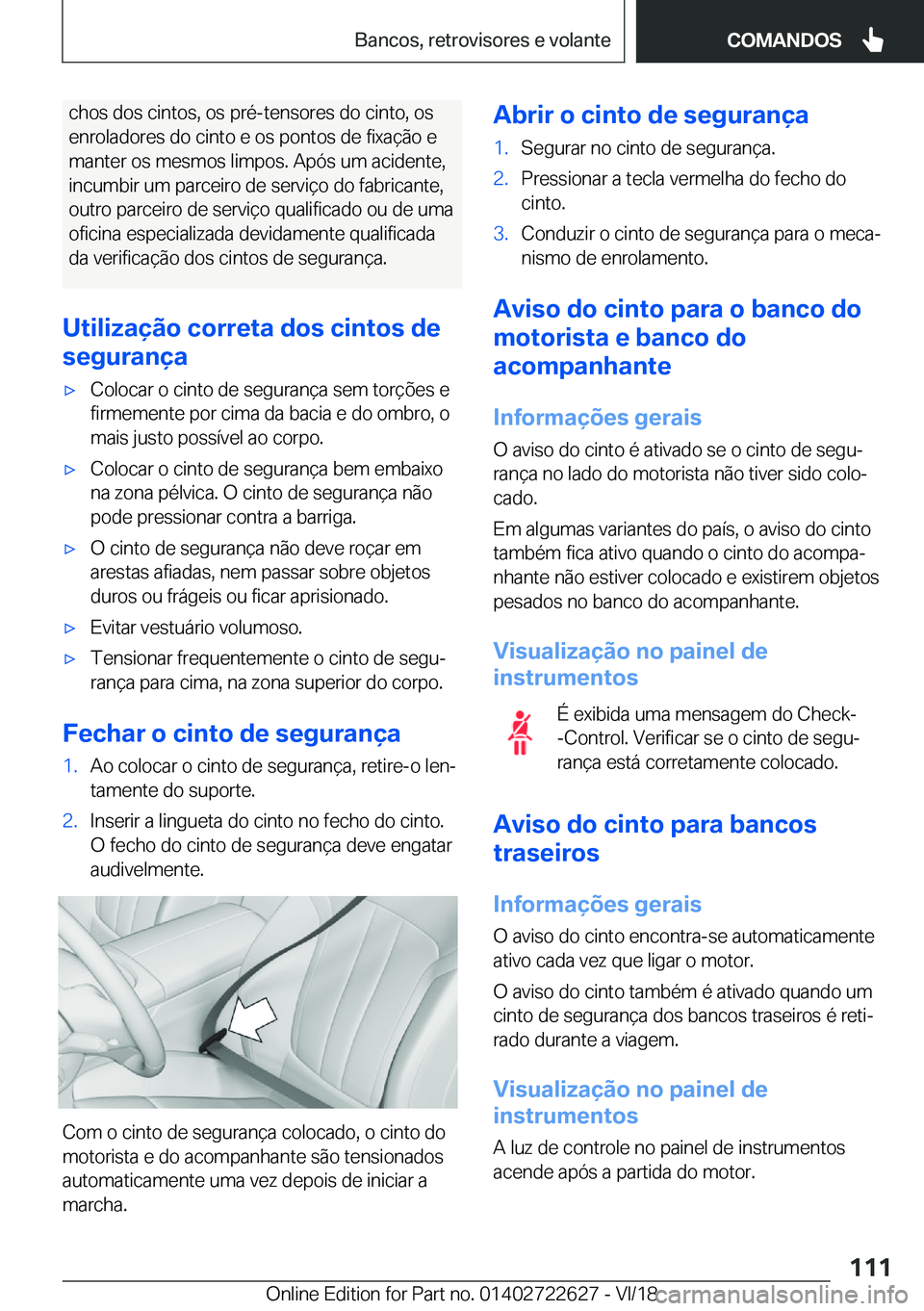 BMW 5 SERIES 2019  Manual do condutor (in Portuguese) �c�h�o�s��d�o�s��c�i�n�t�o�s�,��o�s��p�r�é�-�t�e�n�s�o�r�e�s��d�o��c�i�n�t�o�,��o�s
�e�n�r�o�l�a�d�o�r�e�s��d�o��c�i�n�t�o��e��o�s��p�o�n�t�o�s��d�e��f�i�x�a�