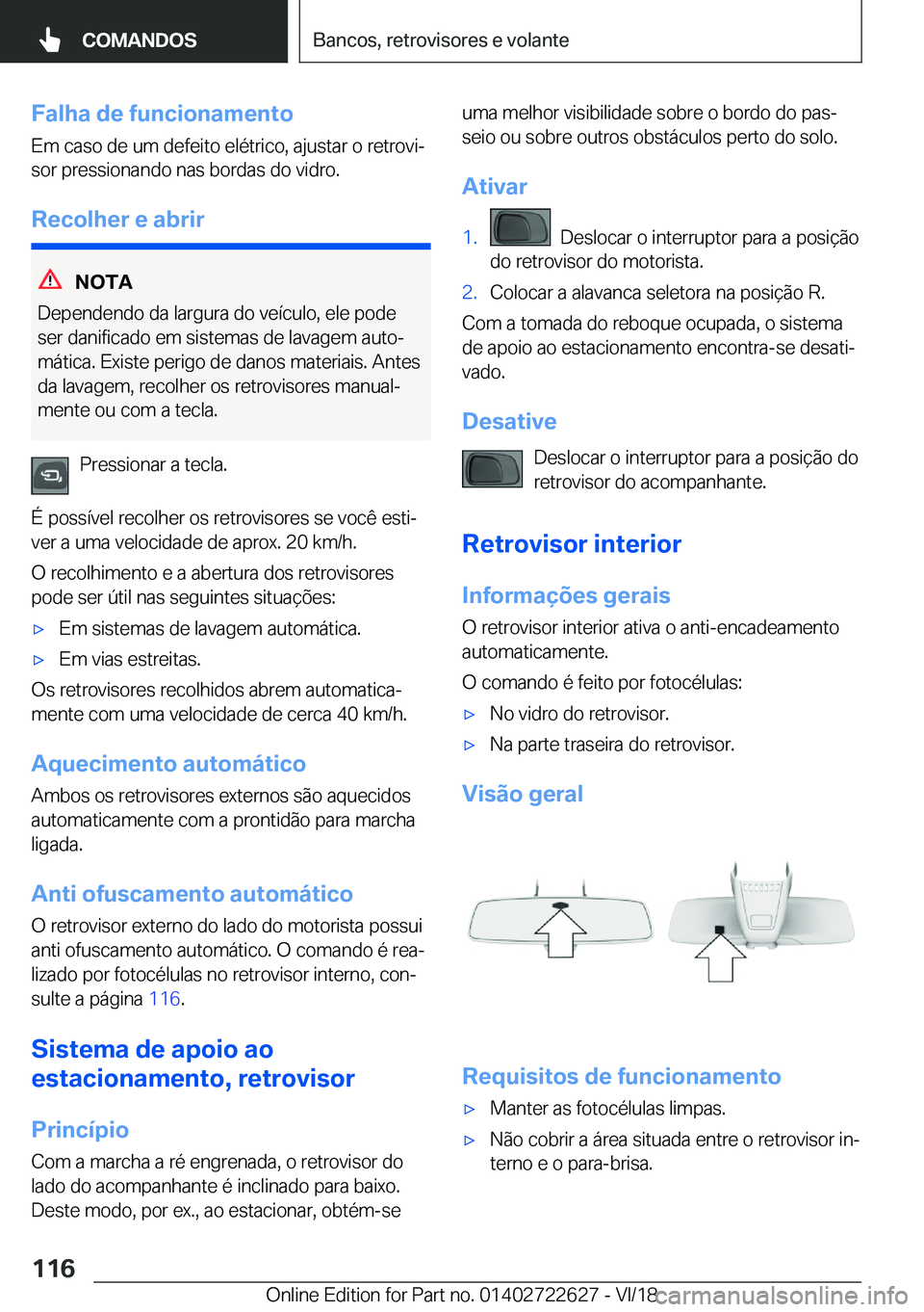 BMW 5 SERIES 2019  Manual do condutor (in Portuguese) �F�a�l�h�a��d�e��f�u�n�c�i�o�n�a�m�e�n�t�o
�E�m��c�a�s�o��d�e��u�m��d�e�f�e�i�t�o��e�l�é�t�r�i�c�o�,��a�j�u�s�t�a�r��o��r�e�t�r�o�v�iª
�s�o�r��p�r�e�s�s�i�o�n�a�n�d�o��n�a�s��b�o�r�d�a