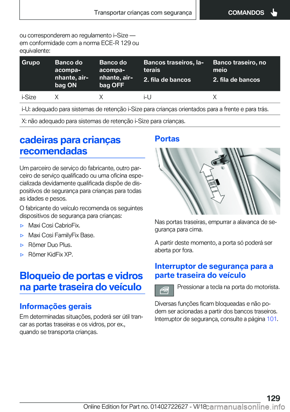 BMW 5 SERIES 2019  Manual do condutor (in Portuguese) �o�u��c�o�r�r�e�s�p�o�n�d�e�r�e�m��a�o��r�e�g�u�l�a�m�e�n�t�o��im�S�i�z�e�n
�e�m��c�o�n�f�o�r�m�i�d�a�d�e��c�o�m��a��n�o�r�m�a��E�C�E�-�R��1�2�9��o�u
�e�q�u�i�v�a�l�e�n�t�e�:��G�r�u�p�o