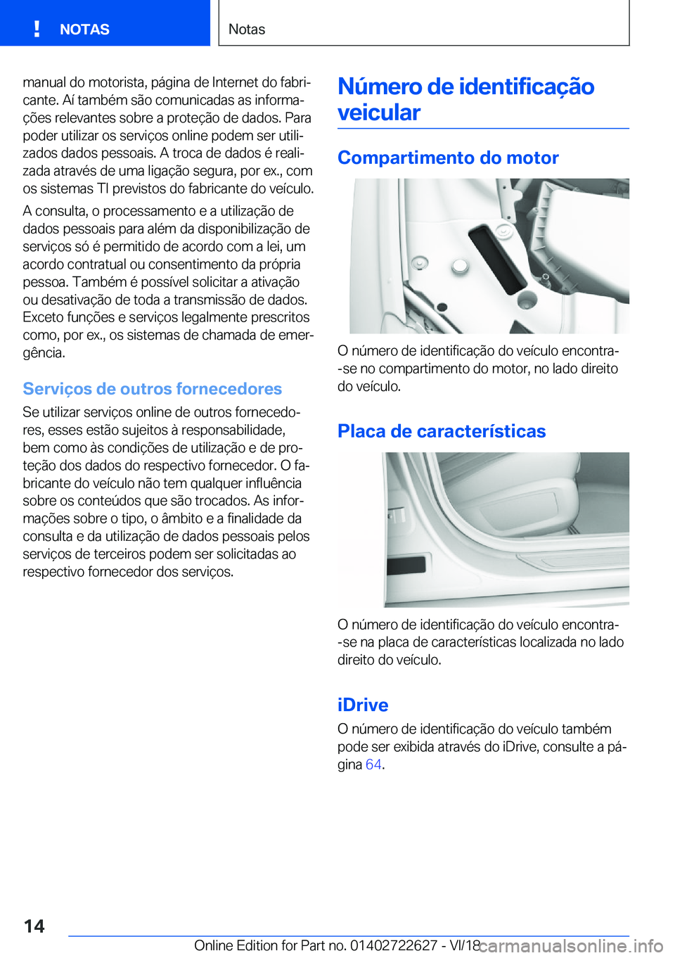 BMW 5 SERIES 2019  Manual do condutor (in Portuguese) �m�a�n�u�a�l��d�o��m�o�t�o�r�i�s�t�a�,��p�á�g�i�n�a��d�e��I�n�t�e�r�n�e�t��d�o��f�a�b�r�iª�c�a�n�t�e�.��A�
