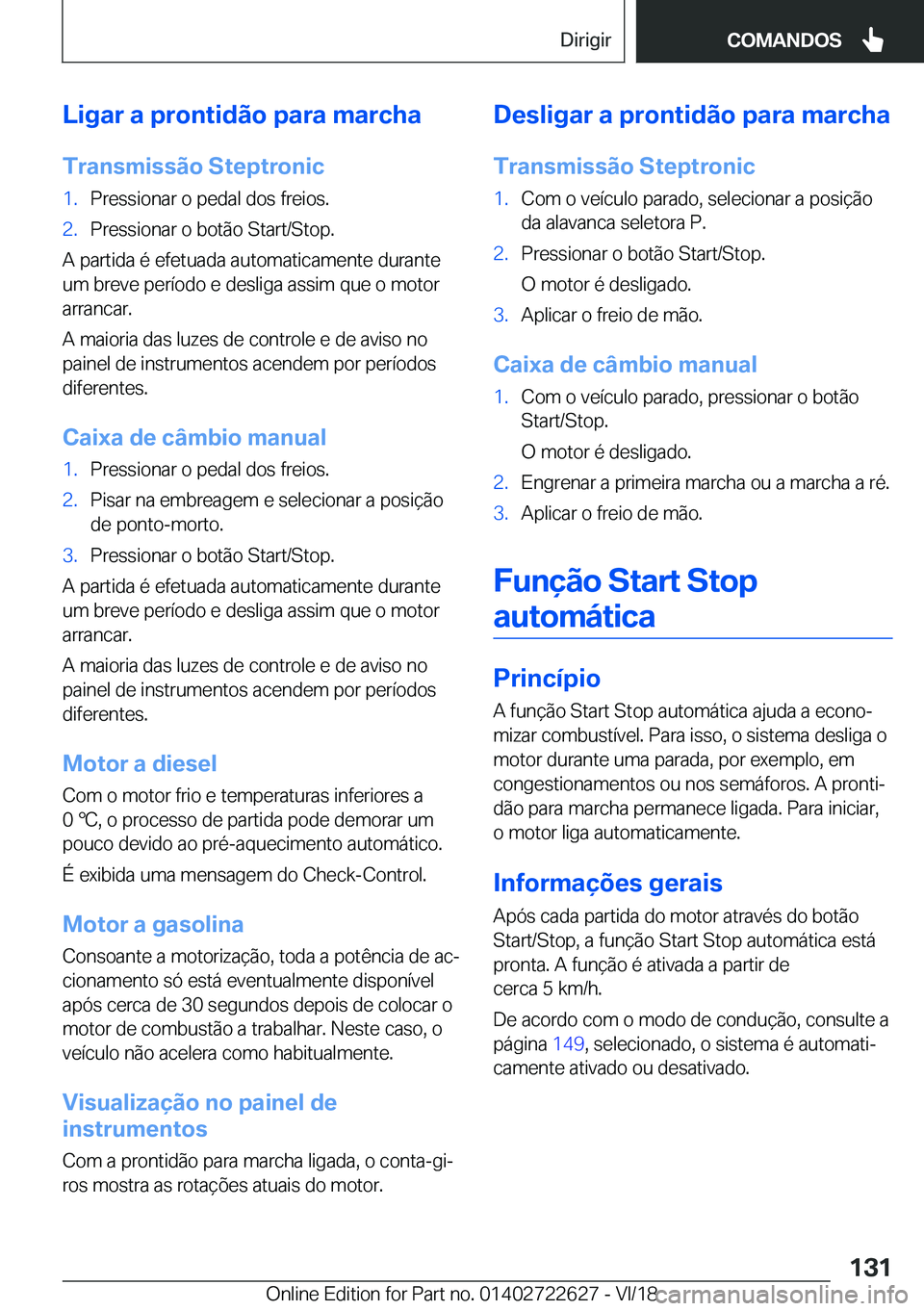 BMW 5 SERIES 2019  Manual do condutor (in Portuguese) �L�i�g�a�r��a��p�r�o�n�t�i�d�ã�o��p�a�r�a��m�a�r�c�h�a�T�r�a�n�s�m�i�s�s�ã�o��S�t�e�p�t�r�o�n�i�c�1�.�P�r�e�s�s�i�o�n�a�r��o��p�e�d�a�l��d�o�s��f�r�e�i�o�s�.�2�.�P�r�e�s�s�i�o�n�a�r��o��b
