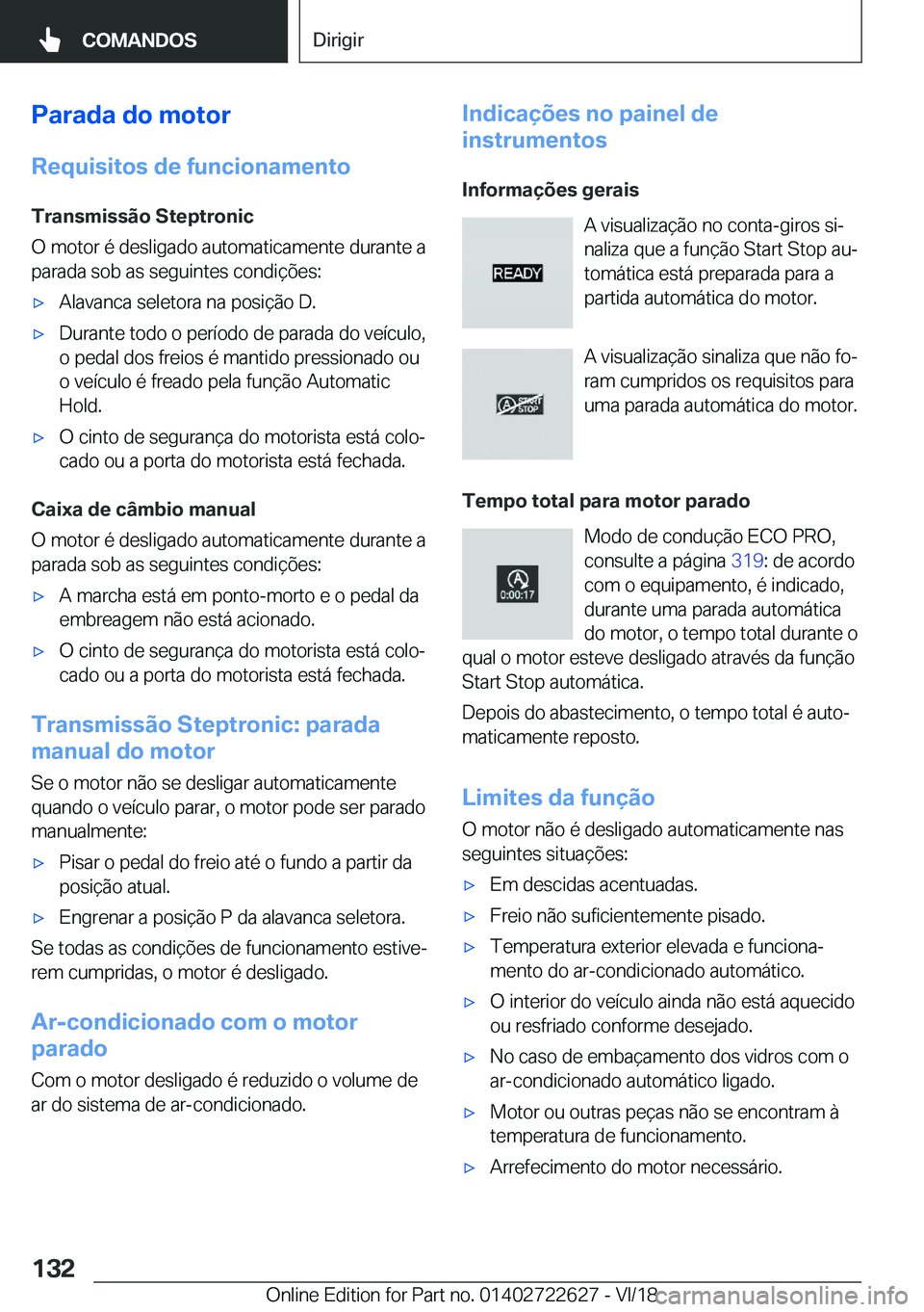 BMW 5 SERIES 2019  Manual do condutor (in Portuguese) �P�a�r�a�d�a��d�o��m�o�t�o�r�R�e�q�u�i�s�i�t�o�s��d�e��f�u�n�c�i�o�n�a�m�e�n�t�o
�T�r�a�n�s�m�i�s�s�ã�o��S�t�e�p�t�r�o�n�i�c
�O��m�o�t�o�r��é��d�e�s�l�i�g�a�d�o��a�u�t�o�m�a�t�i�c�a�m�e�n�t