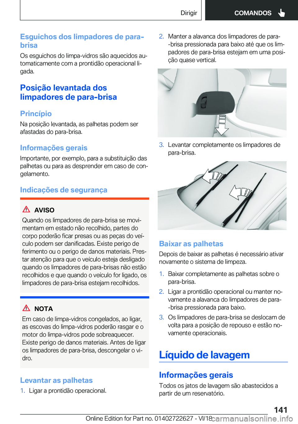 BMW 5 SERIES 2019  Manual do condutor (in Portuguese) �E�s�g�u�i�c�h�o�s��d�o�s��l�i�m�p�a�d�o�r�e�s��d�e��p�a�r�a�-
�b�r�i�s�a
�O�s��e�s�g�u�i�c�h�o�s��d�o��l�i�m�p�a�-�v�i�d�r�o�s��s�ã�o��a�q�u�e�c�i�d�o�s��a�uª
�t�o�m�a�t�i�c�a�m�e�n�t�e�