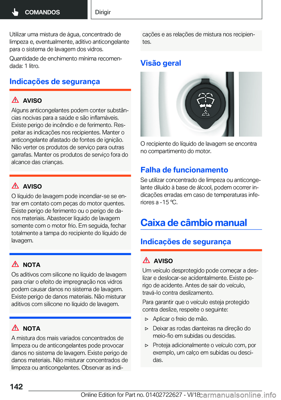 BMW 5 SERIES 2019  Manual do condutor (in Portuguese) �U�t�i�l�i�z�a�r��u�m�a��m�i�s�t�u�r�a��d�e��á�g�u�a�,��c�o�n�c�e�n�t�r�a�d�o��d�e
�l�i�m�p�e�z�a��e�,��e�v�e�n�t�u�a�l�m�e�n�t�e�,��a�d�i�t�i�v�o��a�n�t�i�c�o�n�g�e�l�a�n�t�e �p�a�r�a��o�
