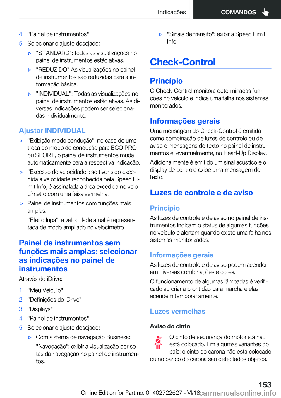 BMW 5 SERIES 2019  Manual do condutor (in Portuguese) �4�.��P�a�i�n�e�l��d�e��i�n�s�t�r�u�m�e�n�t�o�s��5�.�S�e�l�e�c�i�o�n�a�r��o��a�j�u�s�t�e��d�e�s�e�j�a�d�o�:x��S�T�A�N�D�A�R�D��:��t�o�d�a�s��a�s��v�i�s�u�a�l�i�z�a�