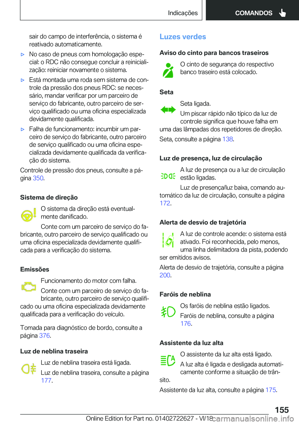BMW 5 SERIES 2019  Manual do condutor (in Portuguese) �s�a�i�r��d�o��c�a�m�p�o��d�e��i�n�t�e�r�f�e�r�ê�n�c�i�a�,��o��s�i�s�t�e�m�a��é
�r�e�a�t�i�v�a�d�o��a�u�t�o�m�a�t�i�c�a�m�e�n�t�e�.x�N�o��c�a�s�o��d�e��p�n�e�u�s��c�o�m��h�o�m�o�l�o�g�