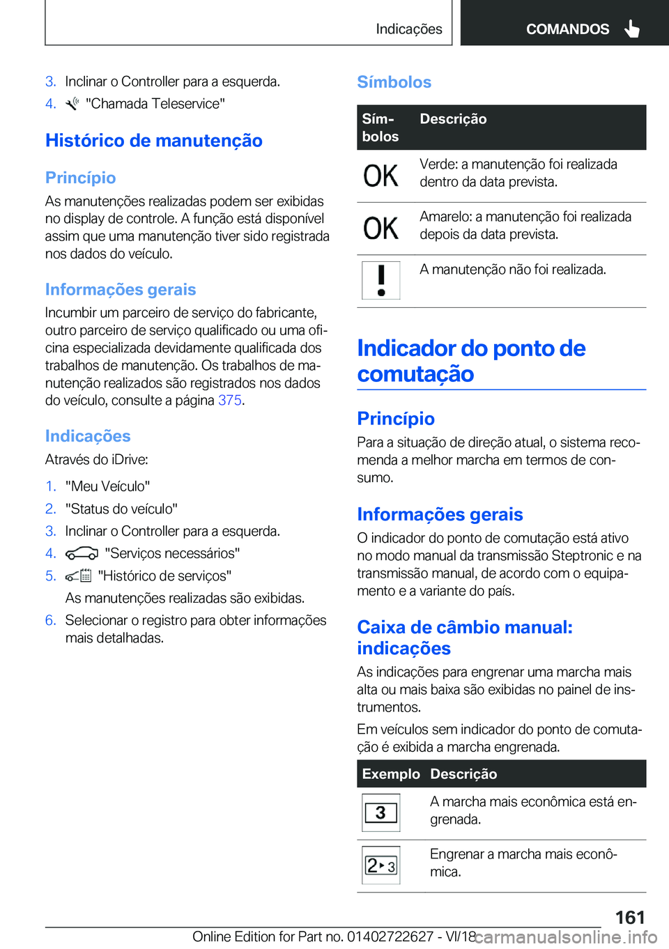 BMW 5 SERIES 2019  Manual do condutor (in Portuguese) �3�.�I�n�c�l�i�n�a�r��o��C�o�n�t�r�o�l�l�e�r��p�a�r�a��a��e�s�q�u�e�r�d�a�.�4�.����C�h�a�m�a�d�a��T�e�l�e�s�e�r�v�i�c�e�
�H�i�s�t�ó�r�i�c�o��d�e��m�a�n�u�t�e�n�