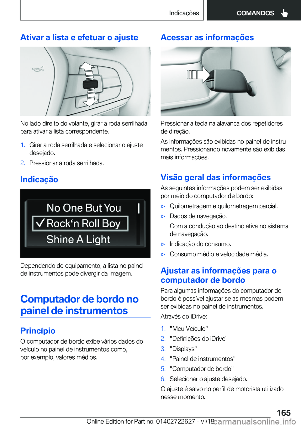 BMW 5 SERIES 2019  Manual do condutor (in Portuguese) �A�t�i�v�a�r��a��l�i�s�t�a��e��e�f�e�t�u�a�r��o��a�j�u�s�t�e
�N�o��l�a�d�o��d�i�r�e�i�t�o��d�o��v�o�l�a�n�t�e�,��g�i�r�a�r��a��r�o�d�a��s�e�r�r�i�l�h�a�d�a�p�a�r�a��a�t�i�v�a�r��a��l�