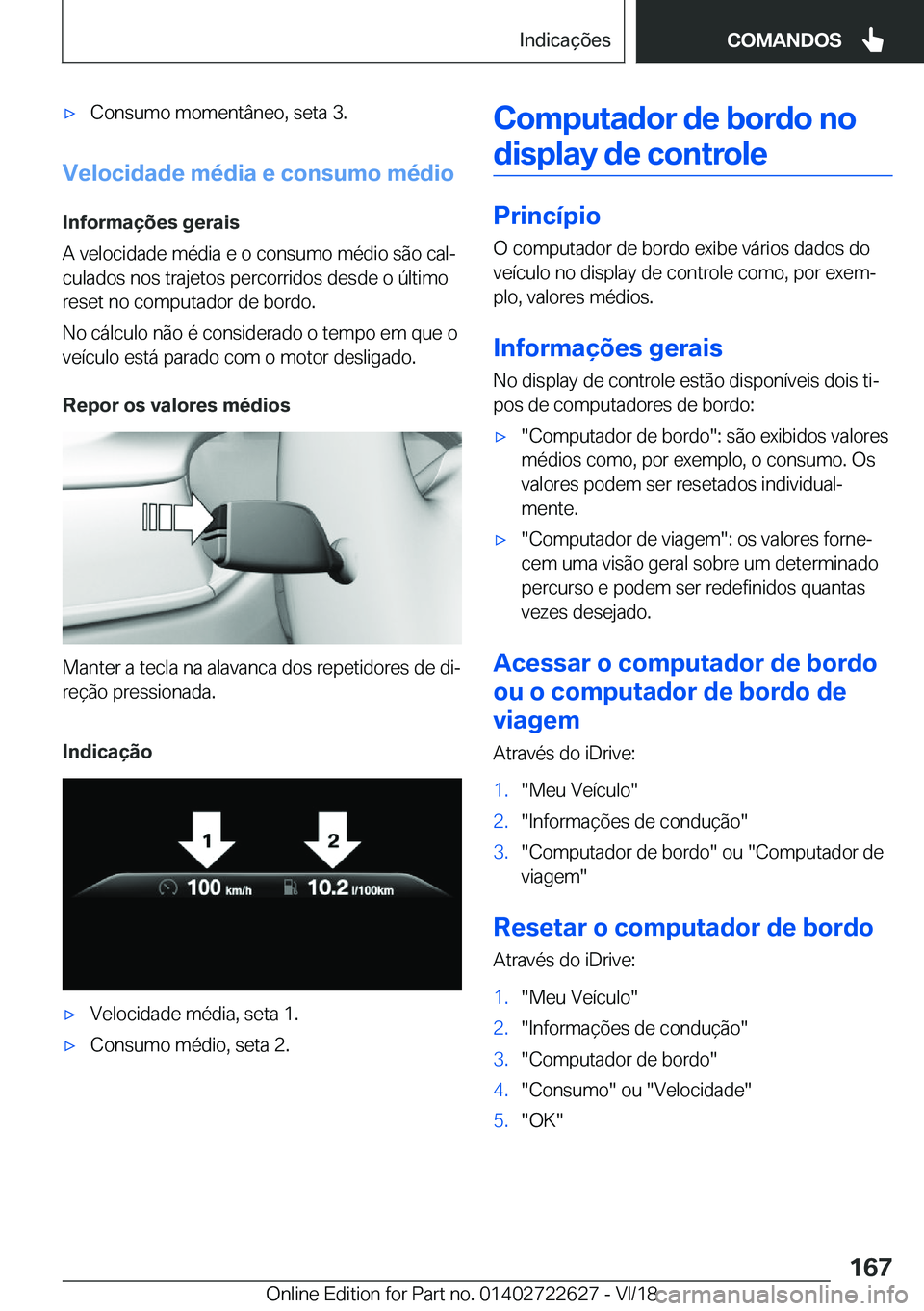 BMW 5 SERIES 2019  Manual do condutor (in Portuguese) x�C�o�n�s�u�m�o��m�o�m�e�n�t�â�n�e�o�,��s�e�t�a��3�.
�V�e�l�o�c�i�d�a�d�e��m�é�d�i�a��e��c�o�n�s�u�m�o��m�é�d�i�o�I�n�f�o�r�m�a�