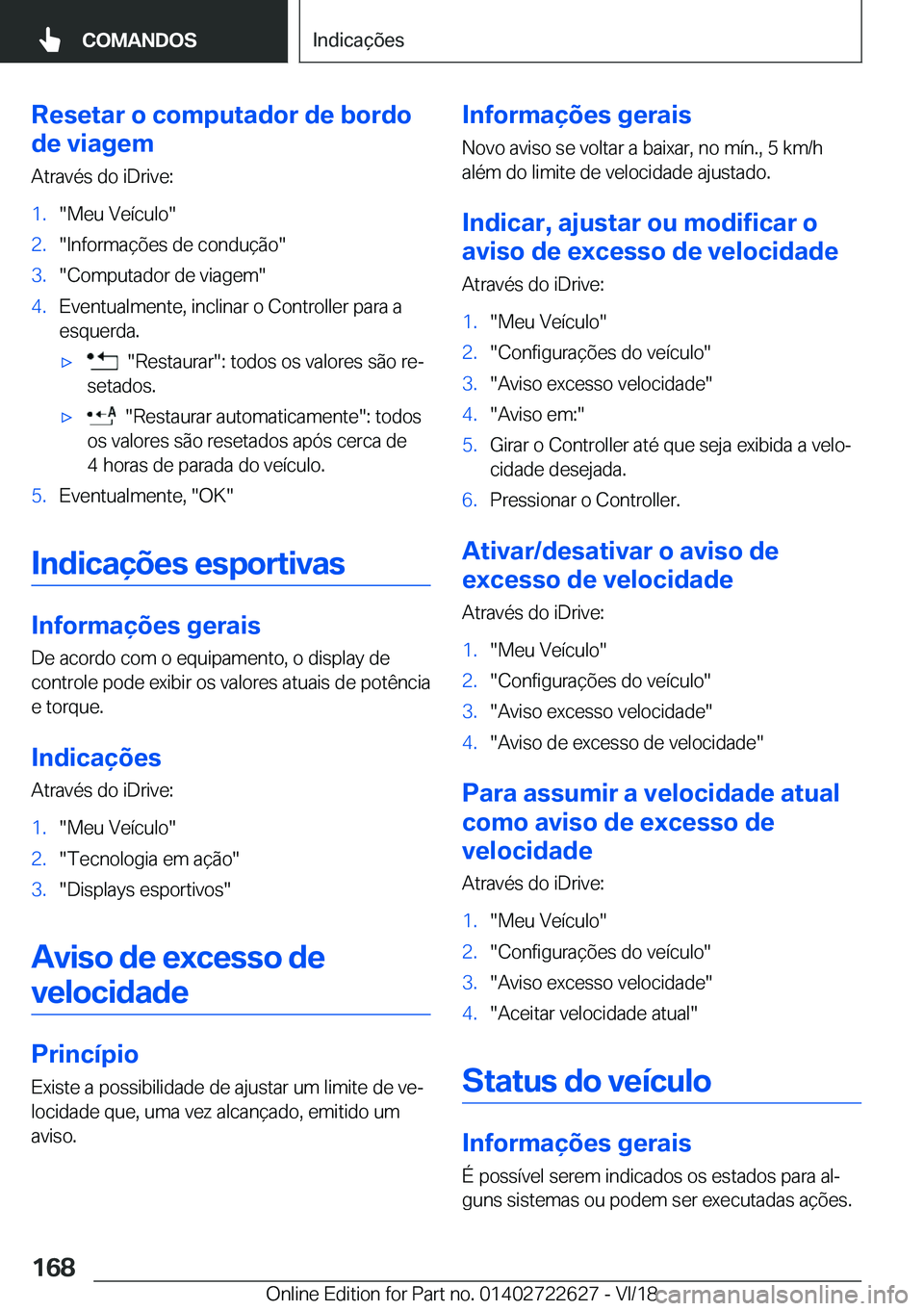 BMW 5 SERIES 2019  Manual do condutor (in Portuguese) �R�e�s�e�t�a�r��o��c�o�m�p�u�t�a�d�o�r��d�e��b�o�r�d�o
�d�e��v�i�a�g�e�m
�A�t�r�a�v�é�s��d�o��i�D�r�i�v�e�:�1�.��M�e�u��V�e�