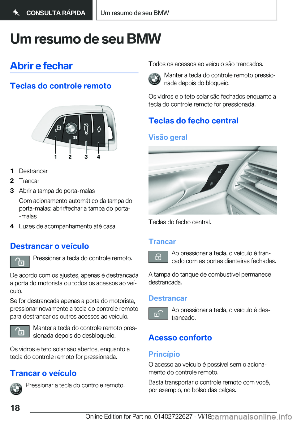 BMW 5 SERIES 2019  Manual do condutor (in Portuguese) �U�m��r�e�s�u�m�o��d�e��s�e�u��B�M�W�A�b�r�i�r��e��f�e�c�h�a�r
�T�e�c�l�a�s��d�o��c�o�n�t�r�o�l�e��r�e�m�o�t�o
�1�D�e�s�t�r�a�n�c�a�r�2�T�r�a�n�c�a�r�3�A�b�r�i�r��a��t�a�m�p�a��d�o��p�o�r