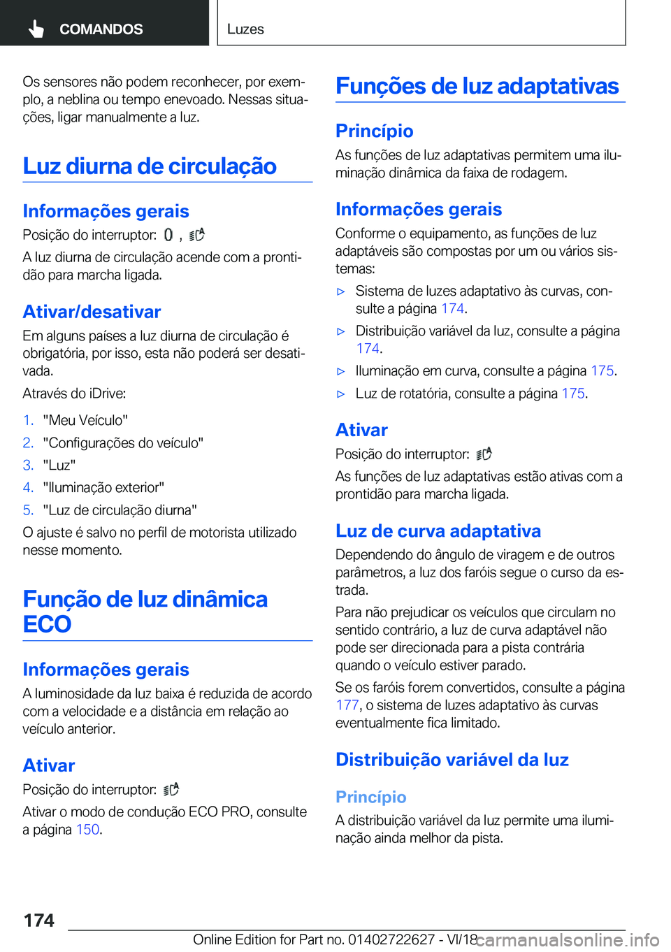 BMW 5 SERIES 2019  Manual do condutor (in Portuguese) �O�s��s�e�n�s�o�r�e�s��n�ã�o��p�o�d�e�m��r�e�c�o�n�h�e�c�e�r�,��p�o�r��e�x�e�mª�p�l�o�,��a��n�e�b�l�i�n�a��o�u��t�e�m�p�o��e�n�e�v�o�a�d�o�.��N�e�s�s�a�s��s�i�t�u�aª
�