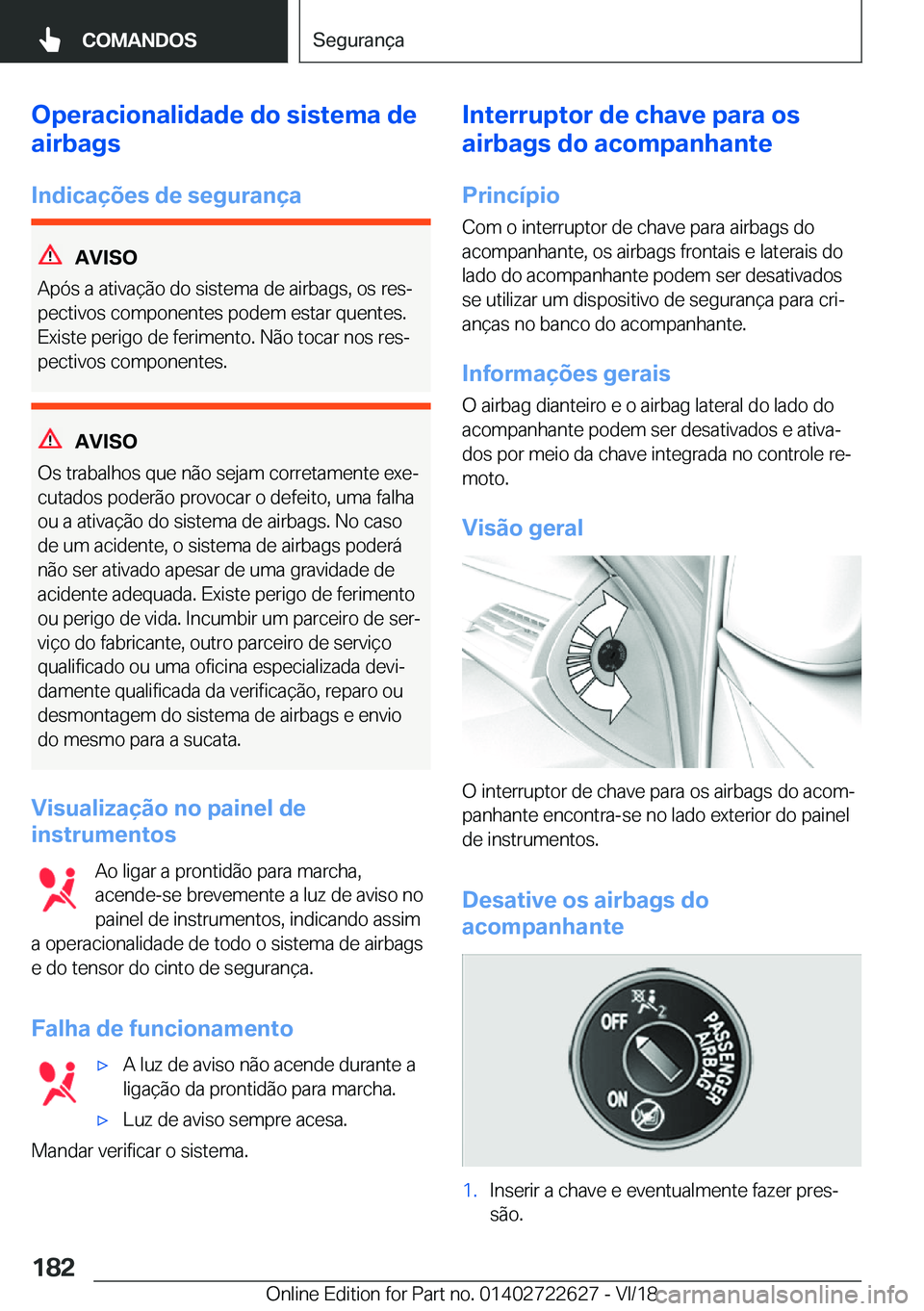 BMW 5 SERIES 2019  Manual do condutor (in Portuguese) �O�p�e�r�a�c�i�o�n�a�l�i�d�a�d�e��d�o��s�i�s�t�e�m�a��d�e
�a�i�r�b�a�g�s
�I�n�d�i�c�a�