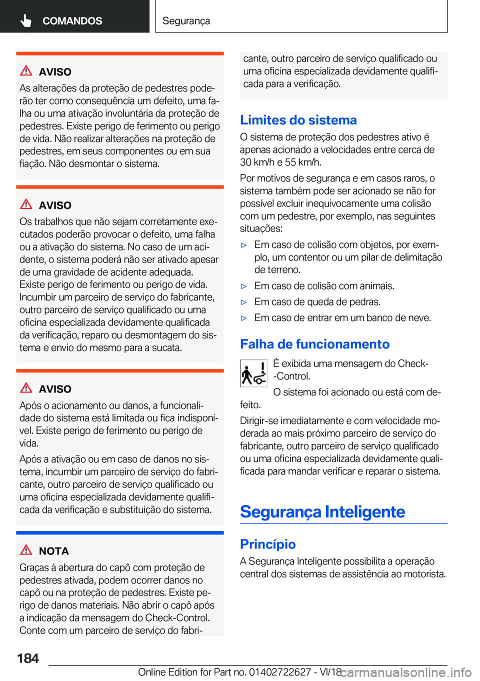 BMW 5 SERIES 2019  Manual do condutor (in Portuguese) �A�V�I�S�O
�A�s��a�l�t�e�r�a�