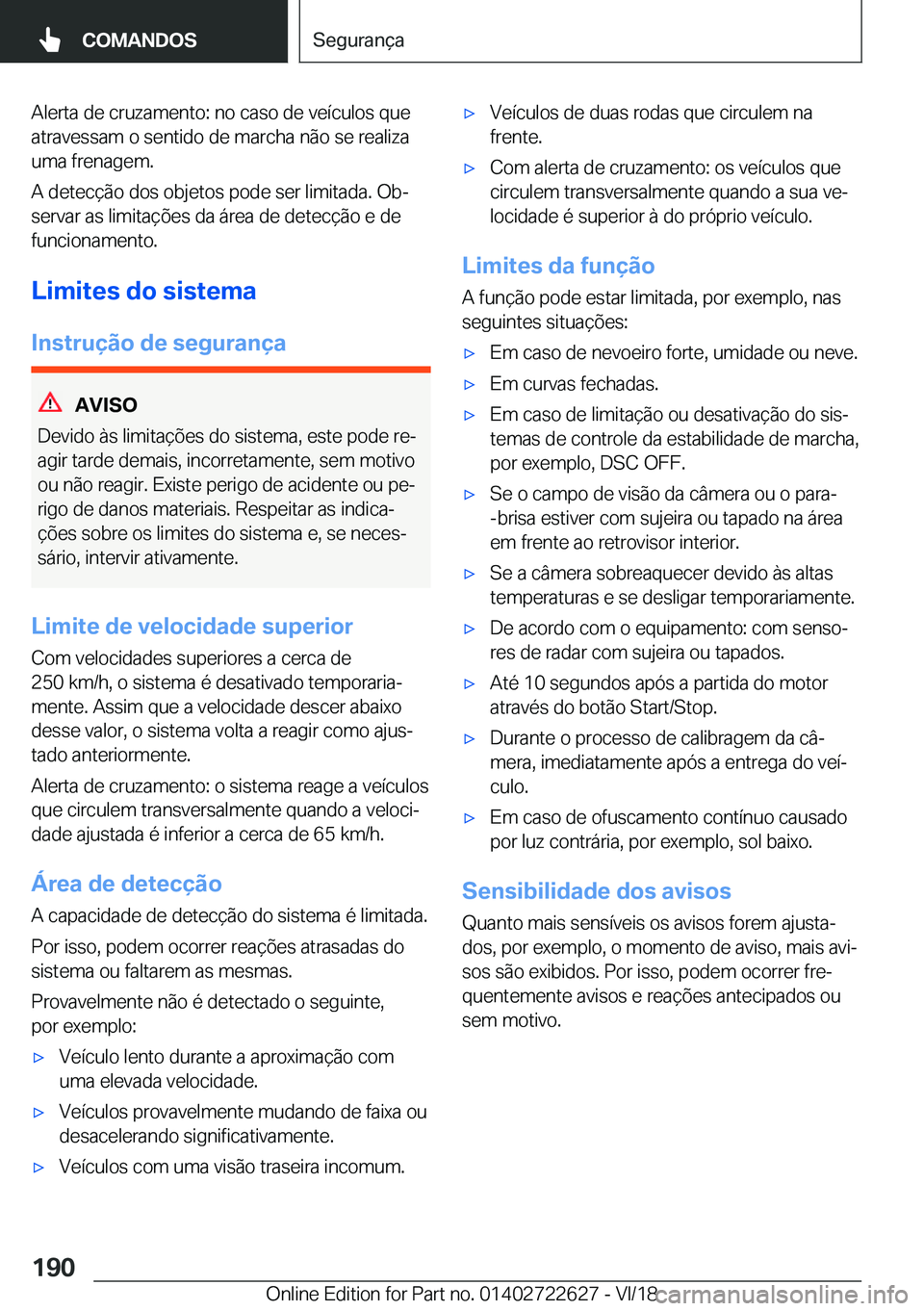 BMW 5 SERIES 2019  Manual do condutor (in Portuguese) �A�l�e�r�t�a��d�e��c�r�u�z�a�m�e�n�t�o�:��n�o��c�a�s�o��d�e��v�e�