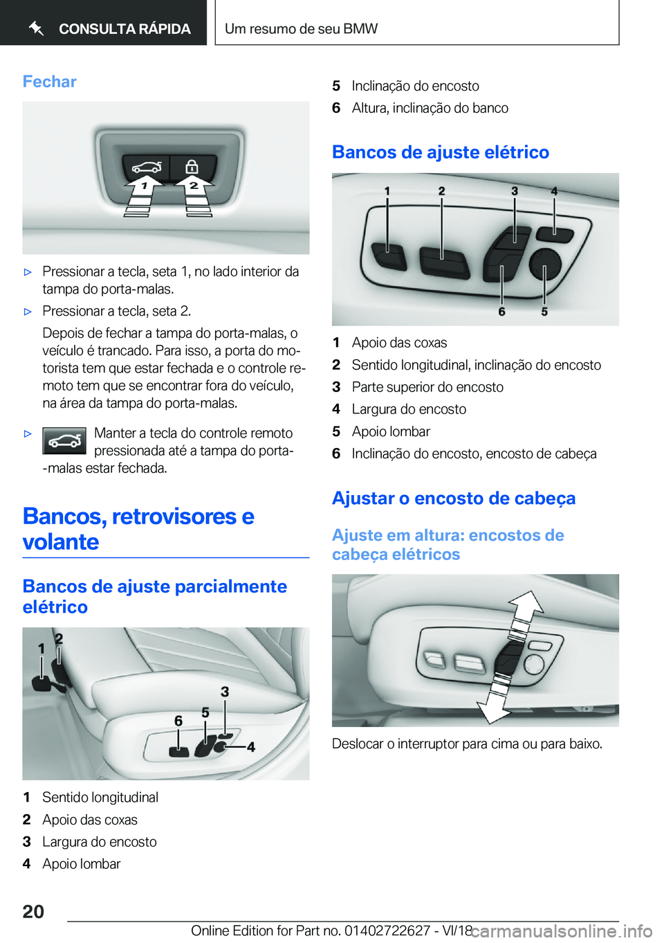 BMW 5 SERIES 2019  Manual do condutor (in Portuguese) �F�e�c�h�a�rx�P�r�e�s�s�i�o�n�a�r��a��t�e�c�l�a�,��s�e�t�a��1�,��n�o��l�a�d�o��i�n�t�e�r�i�o�r��d�a�t�a�m�p�a��d�o��p�o�r�t�a�-�m�a�l�a�s�.x�P�r�e�s�s�i�o�n�a�r��a��t�e�c�l�a�,��s�e�t�a